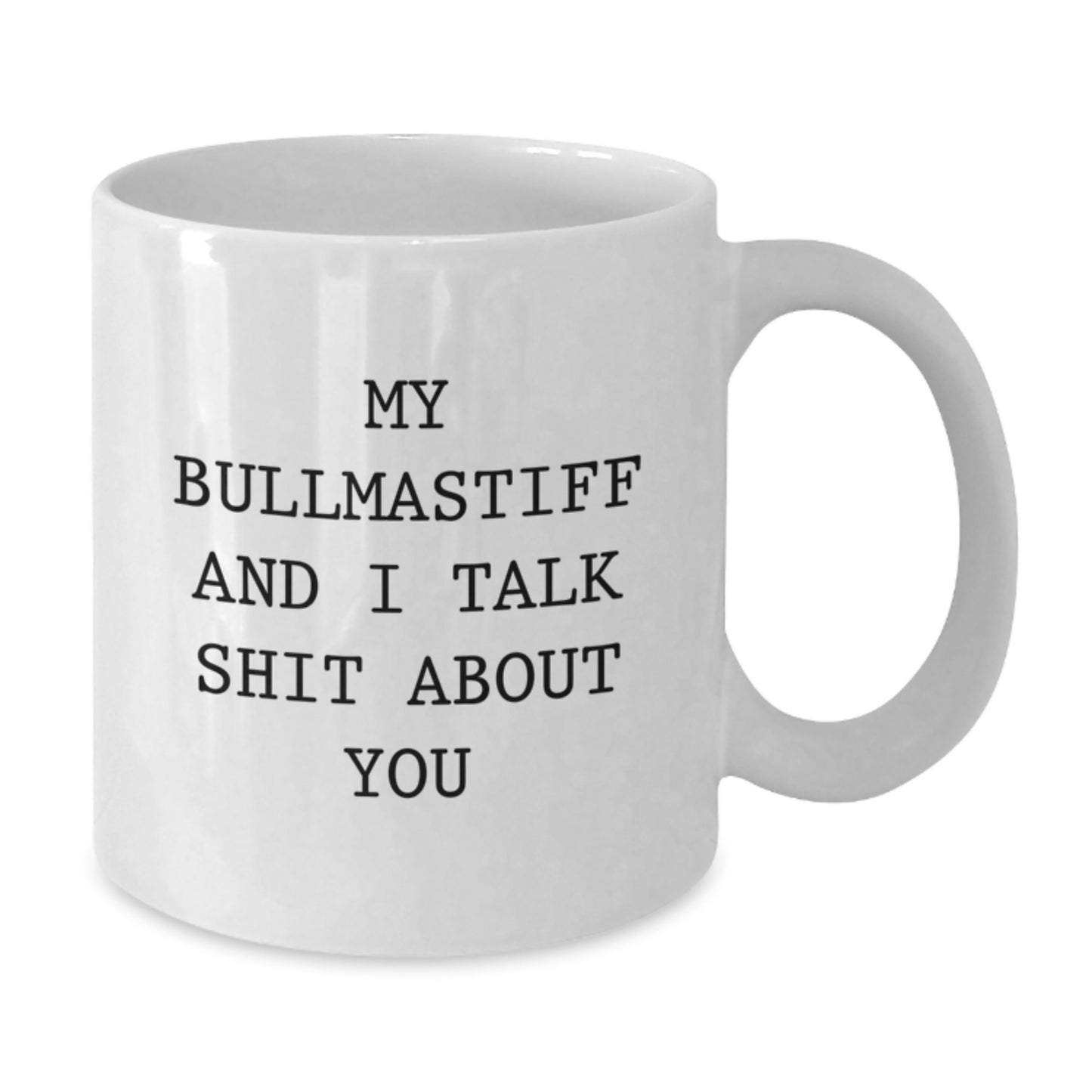 Funny Bullmastiff Dog Gifts for Men from Friends - White Coffee Mug - My Bullmastiff And I Talk Shit About You - Christmas Unique - Additional