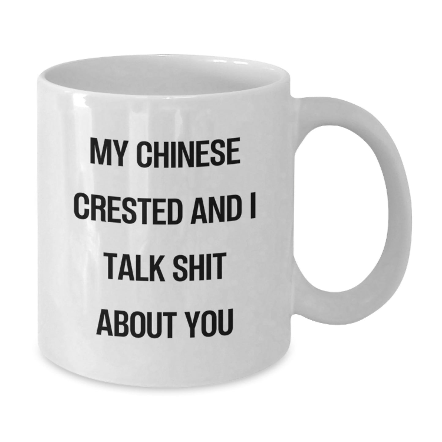 Funny Chinese Crested Dog Mugs Gifts for Men from Lover, Valentine's Unique White Coffee Mug, 'My Chinese Crested And I Talk Shit About You' Quote - Additional