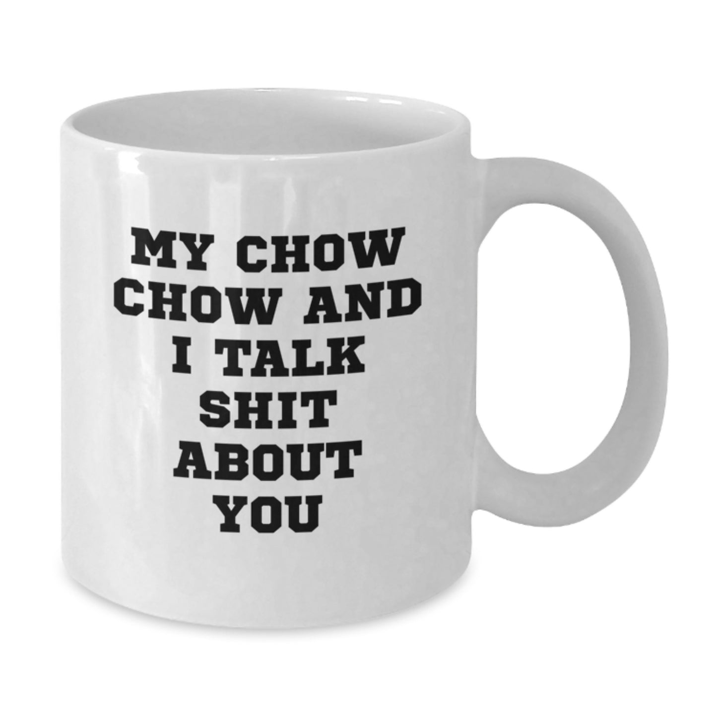 Funny Chow Chow Dog Quotes for Men Graduation Gifts from Friends, White Coffee Mug, 11oz or 15oz Ceramic, Microwave and Dishwasher Safe - Additional