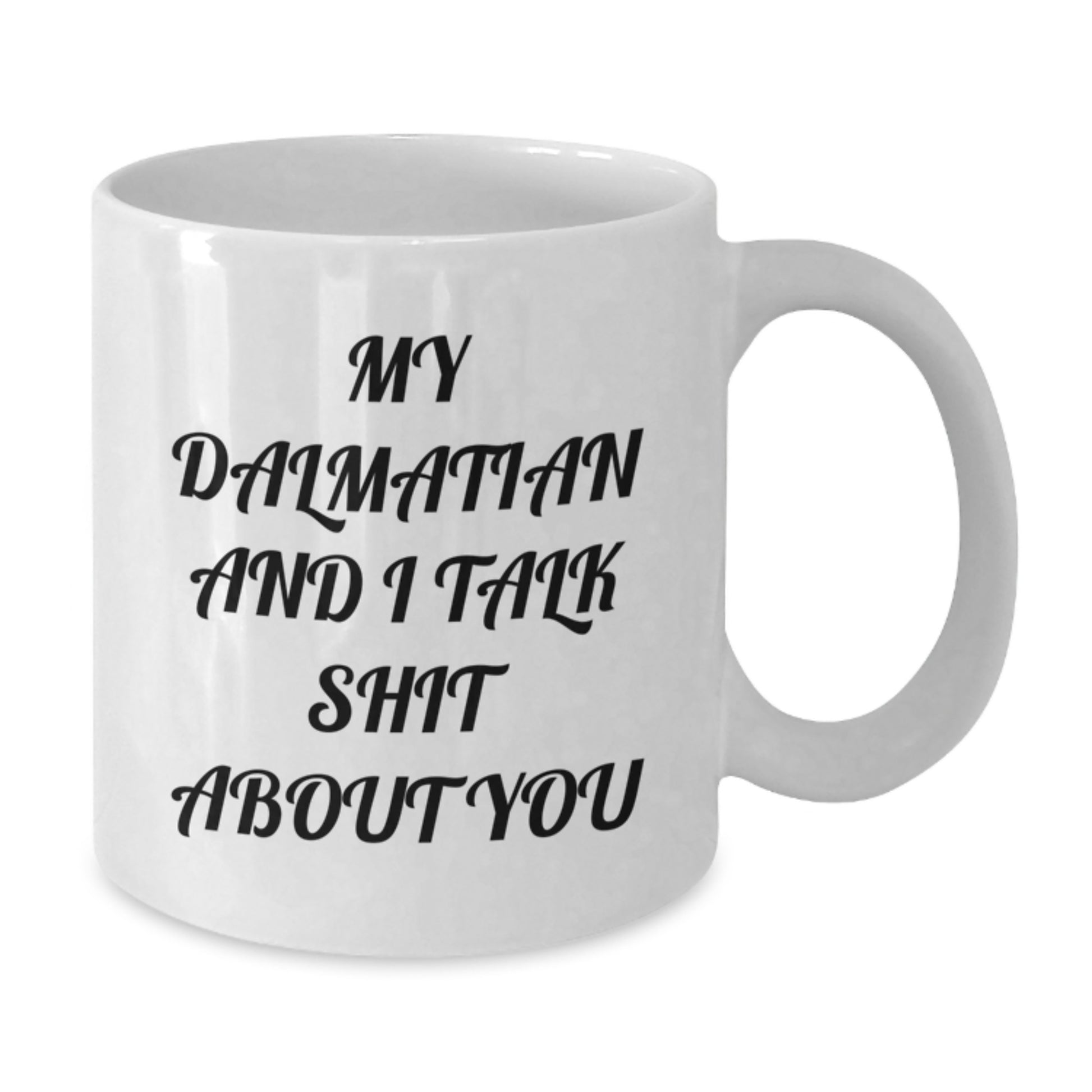 Funny Dalmatian Dog Gifts for Friends, White Coffee Mug, My Dalmatian And I Talk Shit About You, Unique Graduation Gifts from Family - Additional