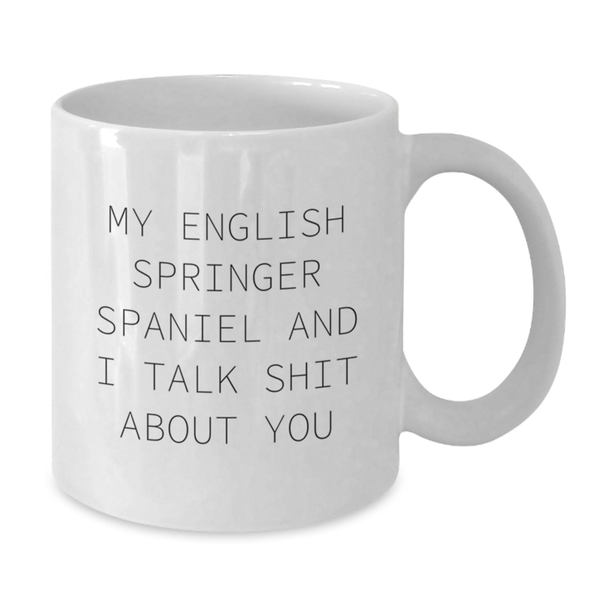 Funny English Springer Spaniel Dog Quotes White Coffee Mug Gifts from Friends for Men Women Graduation Unique - Additional