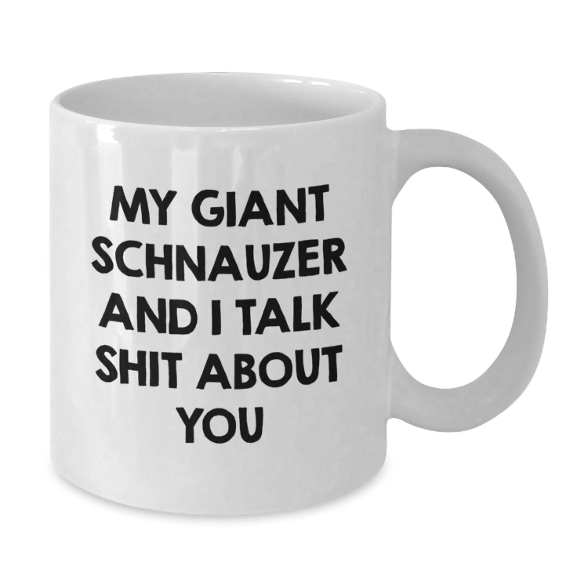 Funny Giant Schnauzer Dog Gifts for Him from Friends, White Coffee Mug, 'We Talk Shit About You' Quote - Additional