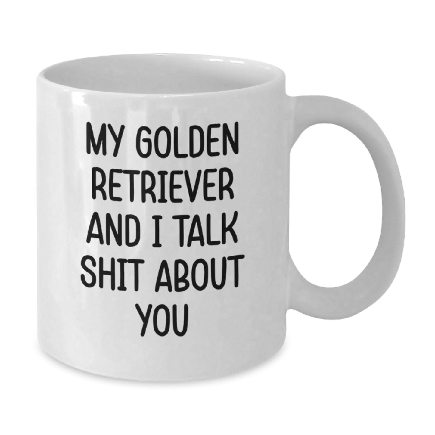 Funny Golden Retriever Dog Gifts for Men, Friends, Family - White Coffee Mug, 'My Golden Retriever And I Talk Shit About You' - Perfect Unique Graduation Gifts from Friends to Women - Additional