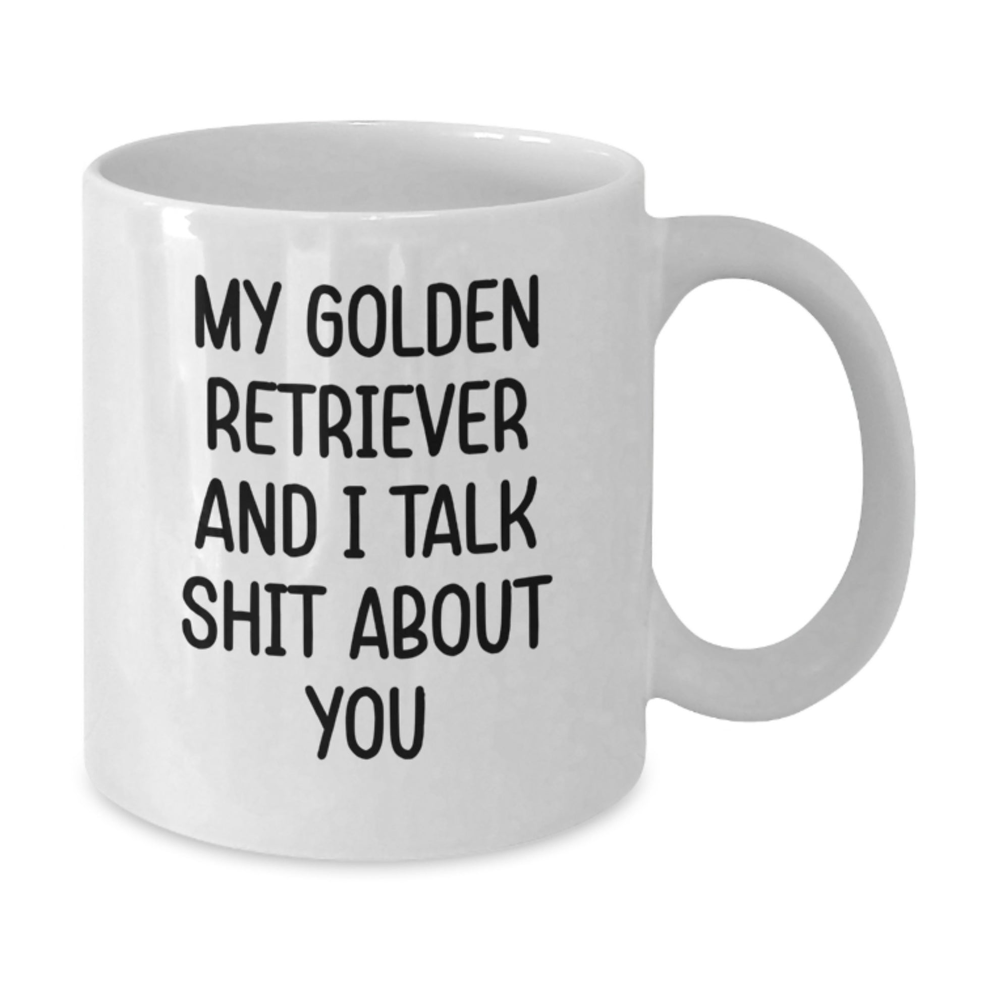 Funny Golden Retriever Dog Gifts for Men, Friends, Family - White Coffee Mug, 'My Golden Retriever And I Talk Shit About You' - Perfect Unique Graduation Gifts from Friends to Women - Additional