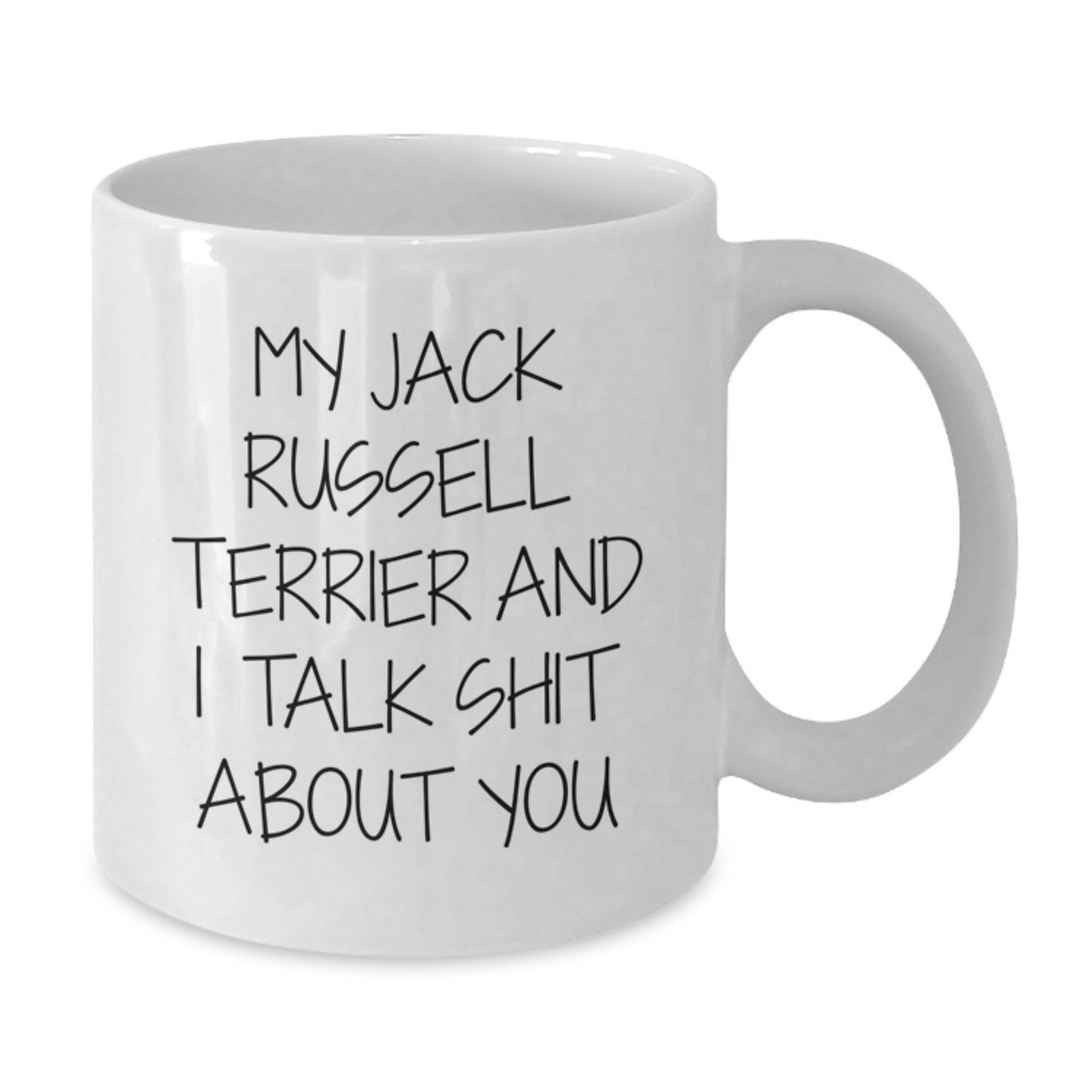 Funny Jack Russell Terrier Dog Lover Gifts from Friends for Jack Russell Terrier Dog Lover's Graduation Unique White Coffee Mugs - 'My Jack Russell Terrier And I Talk Shit About You' Ceramic Mug - Additional