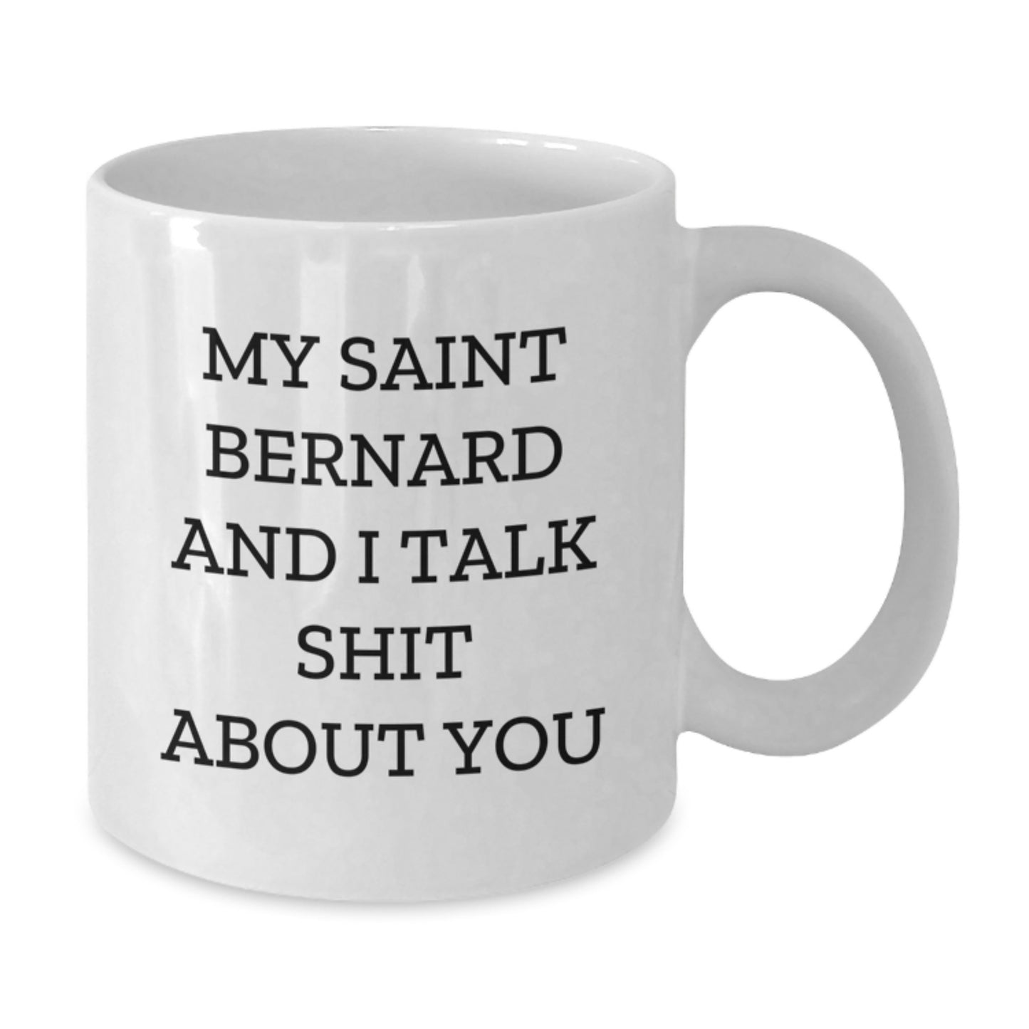 Funny Saint Bernard Dog Quote Gifts from Men to Saint Bernard Dog Owner for Graduation Unique Gifts, Saint Bernard Dog White Coffee Mug - Additional