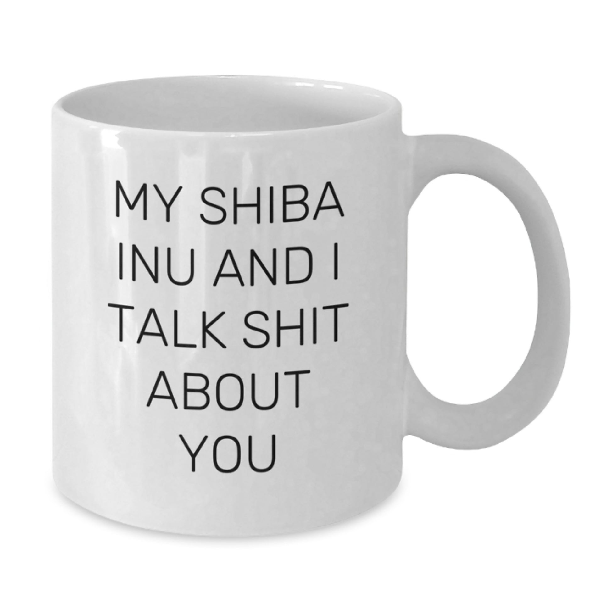 Funny Shiba Inu Dog Gifts for Men White Coffee Mug, Gifts from Family, My Shiba Inu And I Talk Shit About You, Shiba Inu Dog Lover Graduation Unique Gifts - Additional