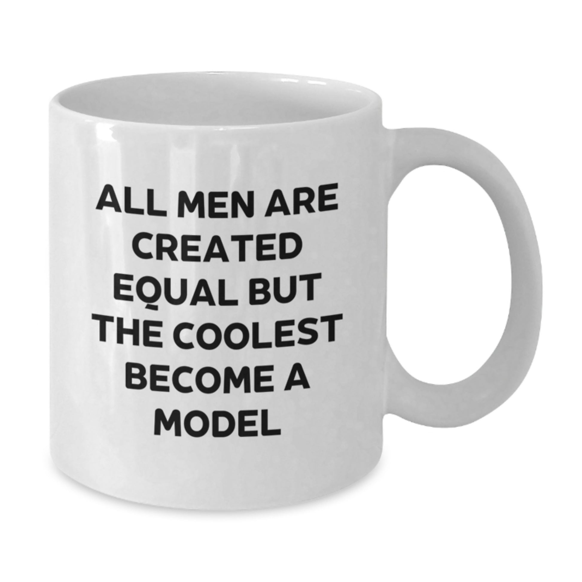 Funny Model Gifts for Him White Coffee Mug with Inspirational Quote - Gifts from Friends - Additional