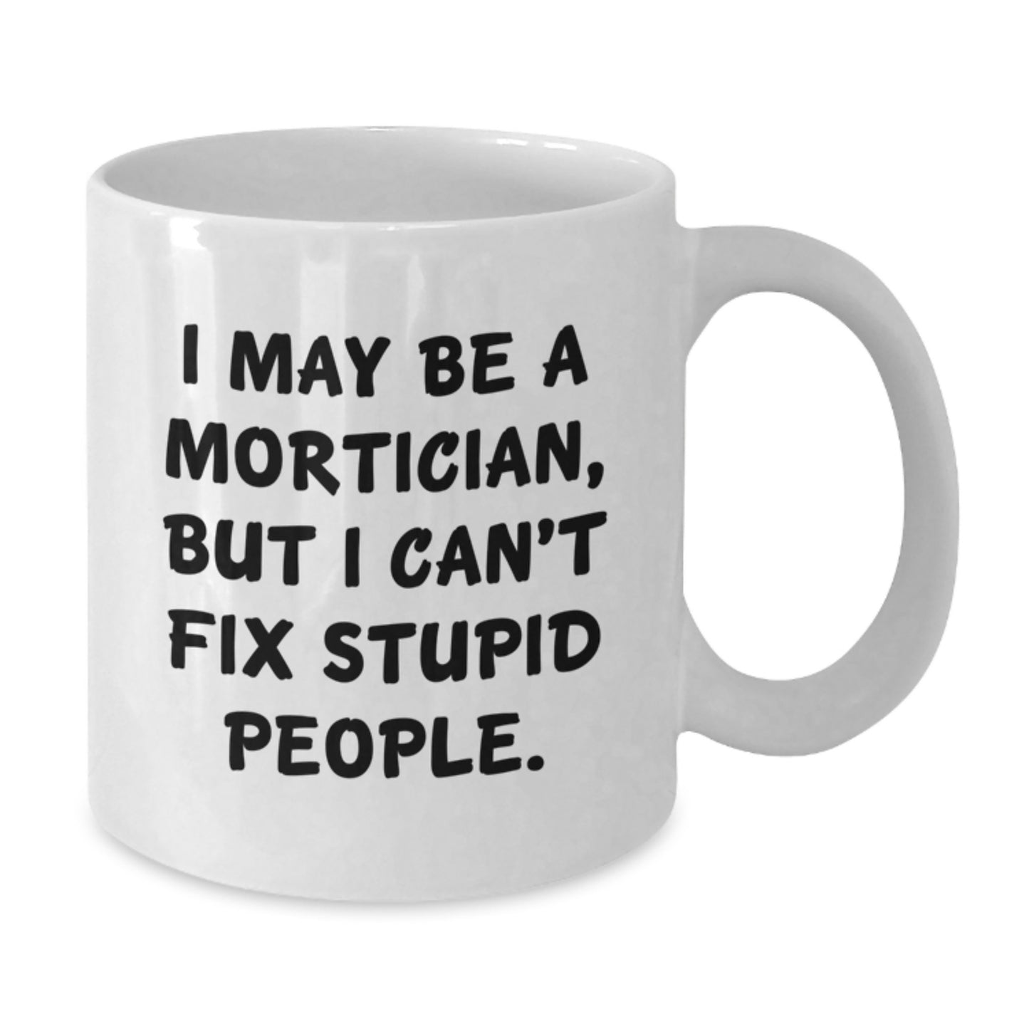 Mortician Keepsake White Coffee Mug for Him 11oz Birthday Gift - Additional