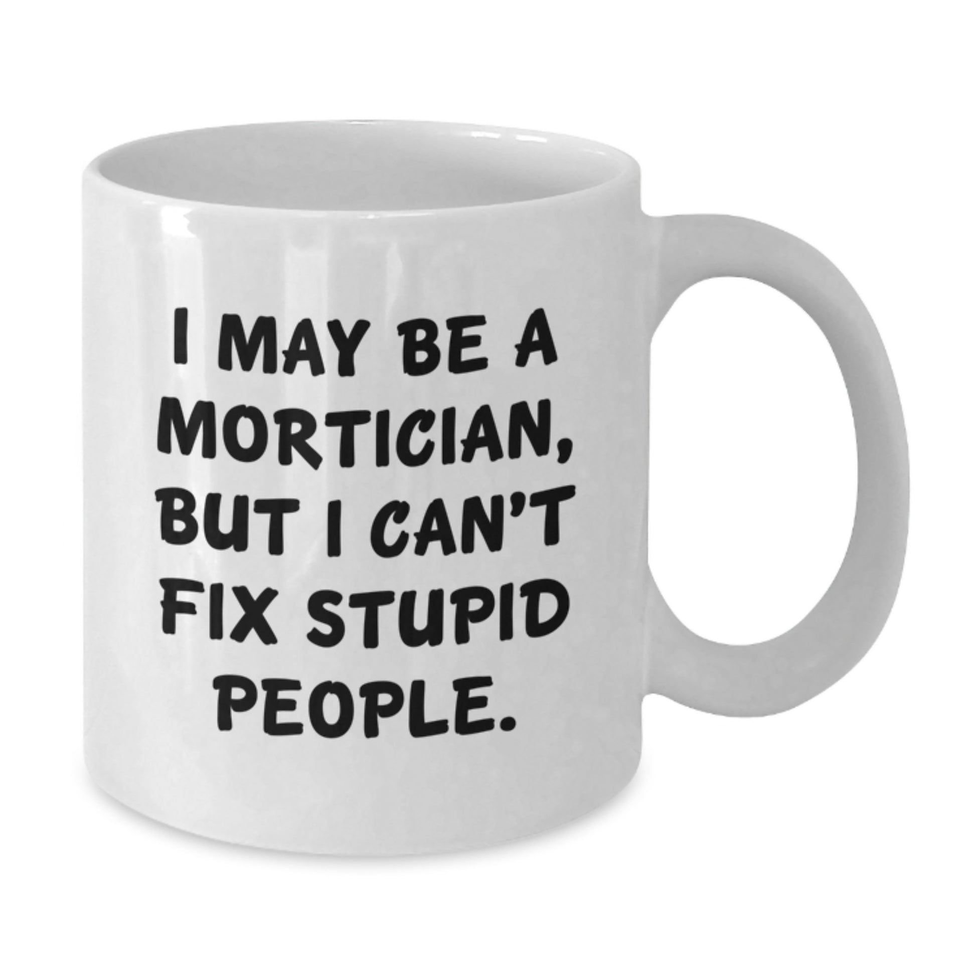 Mortician Keepsake White Coffee Mug for Him 11oz Birthday Gift - Additional