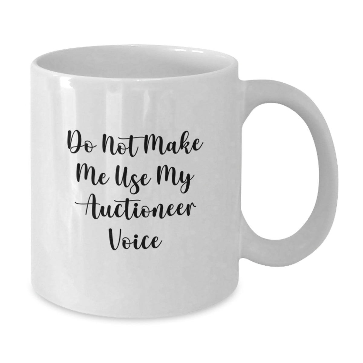 Auctioneer Gift for Him - Do Not Make Me Use My Auctioneer Voice - Additional