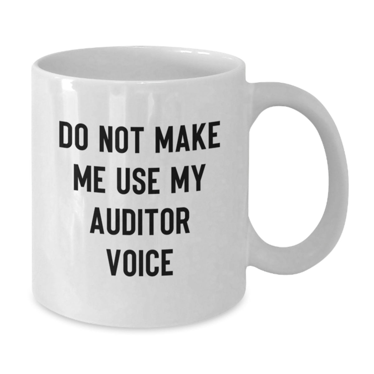 Christmas Gift for Her Do Not Make Me Use My Auditor Voice Coffee Mug - Additional