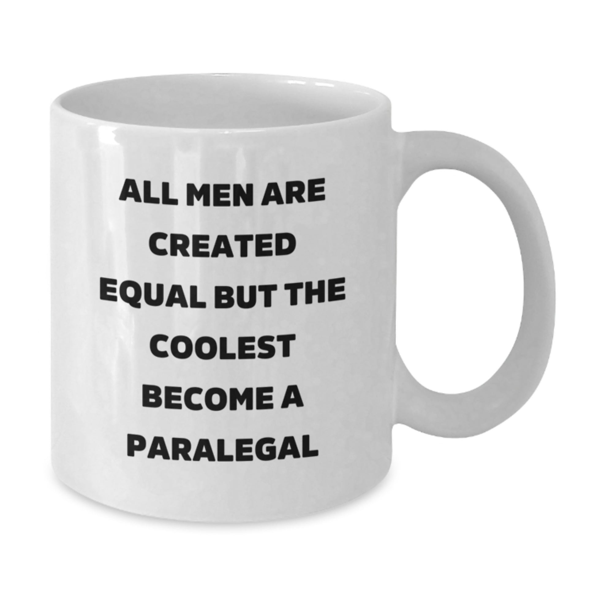 Funny Paralegal Gifts for Mom, Unique White Coffee Mug for Paralegal Lover, Inspirational Quote: 'All Men Are Created Equal But The Coolest Become A Paralegal', Gifts from Men - Additional