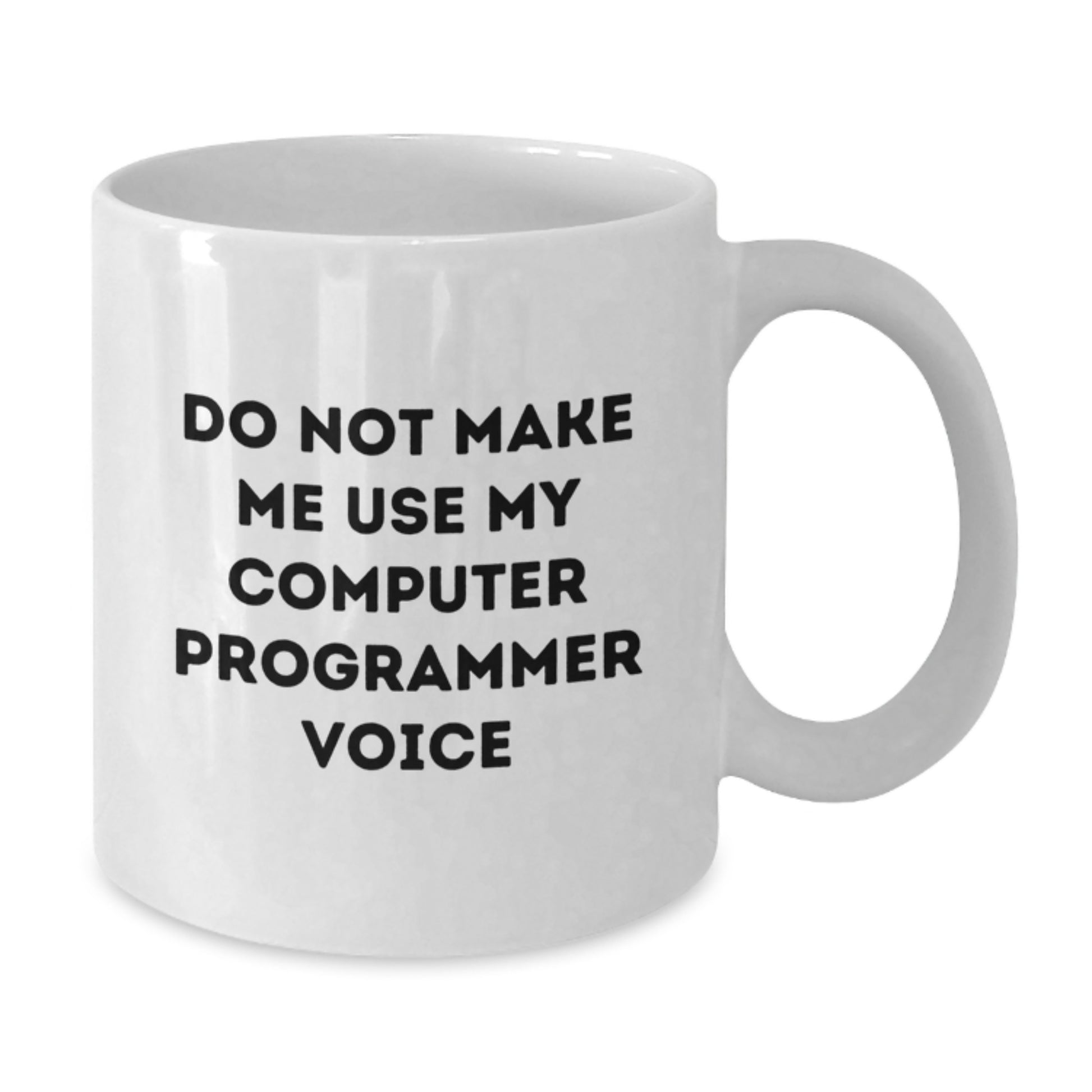 Funny Computer Programmer Gifts from Daughter - White Coffee Mug - 'Do Not',
  Make Me Use My Computer Programmer Voice' - Unique Mother's Day Unique Gifts for Computer Programmer Women - Additional