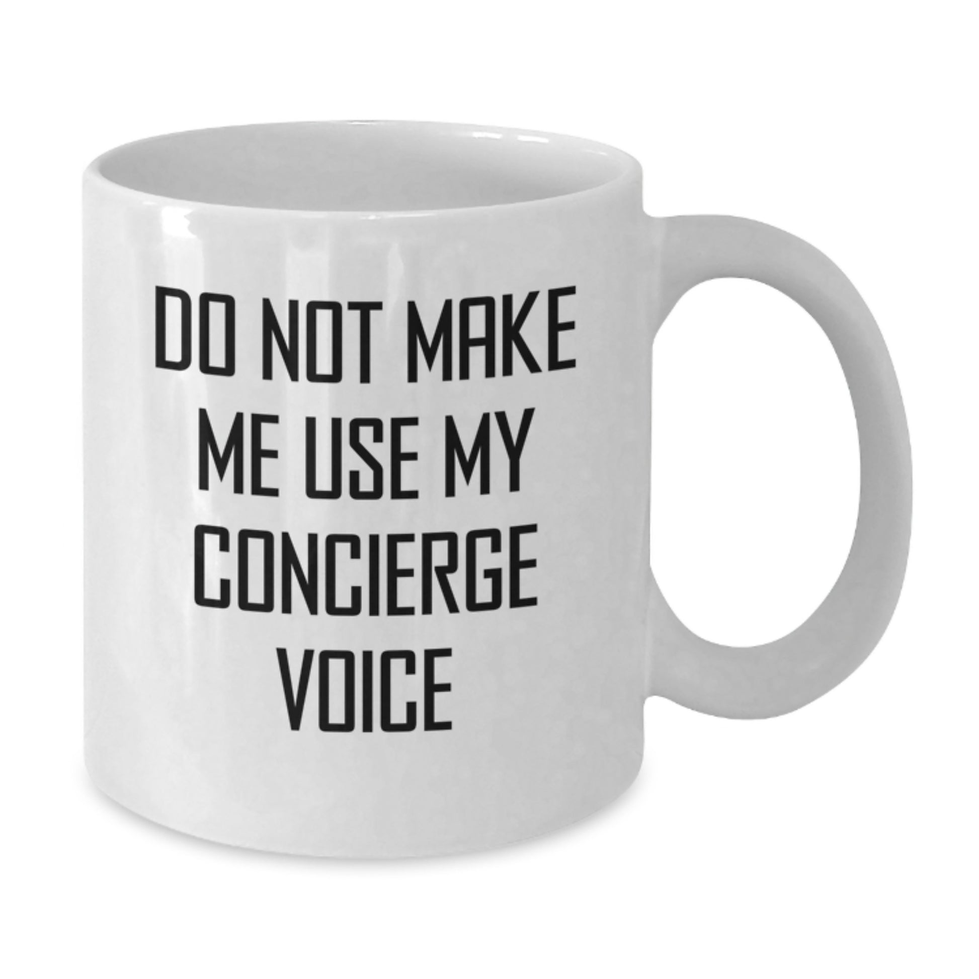 Funny Concierge Gifts for Women, White Coffee Mug - Do Not Make Me Use My Concierge Voice, Unique Mother's Day Unique Gifts from Friends to Family - Additional