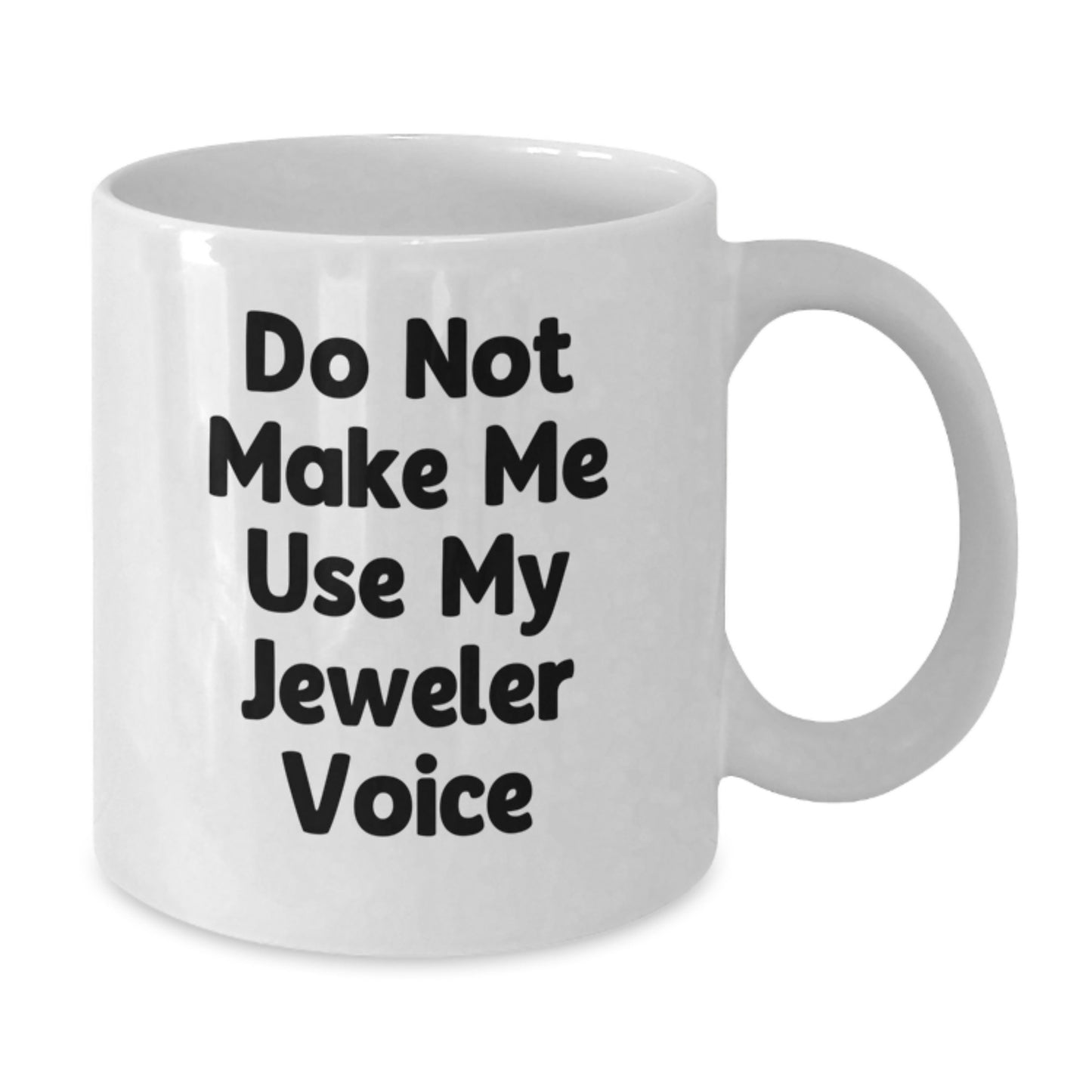 Funny Jeweler Gifts from Men to Women, White Coffee Mug for Jeweler - Additional