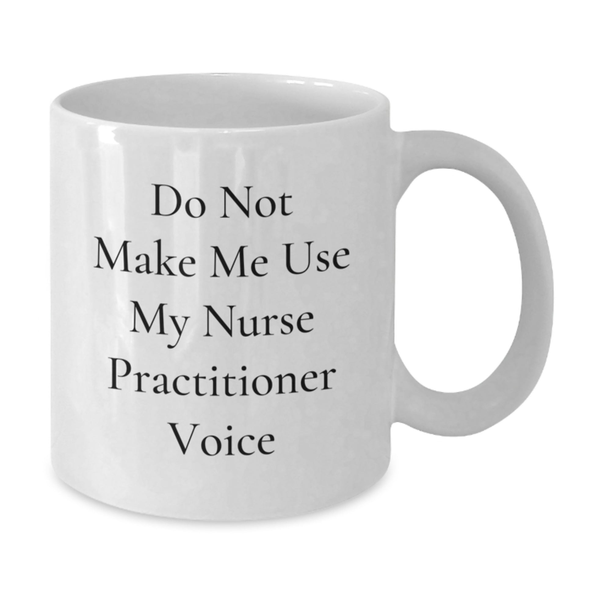 Funny Nurse Practitioner Gifts from Men, Unique White Coffee Mugs for Nurse Practitioner Graduation, 'Do Not Make Me Use My Nurse Practitioner Voice' Mug - Additional