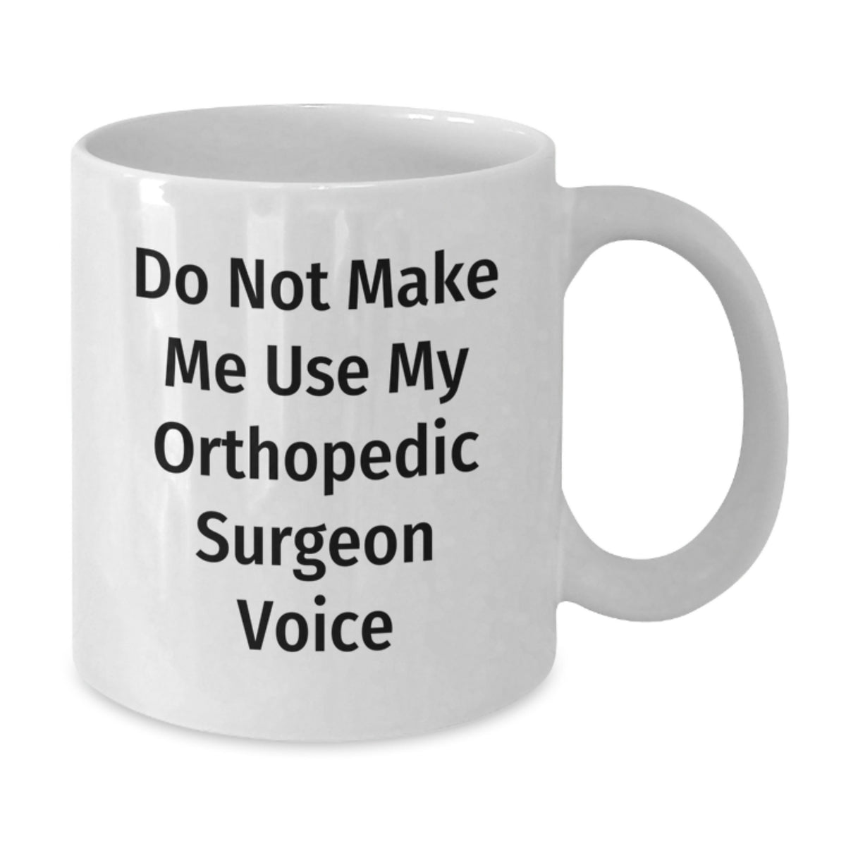 Orthopedic Surgeon Gift for Him - Do Not Use Voice Keepsake Coffee Mug - Additional
