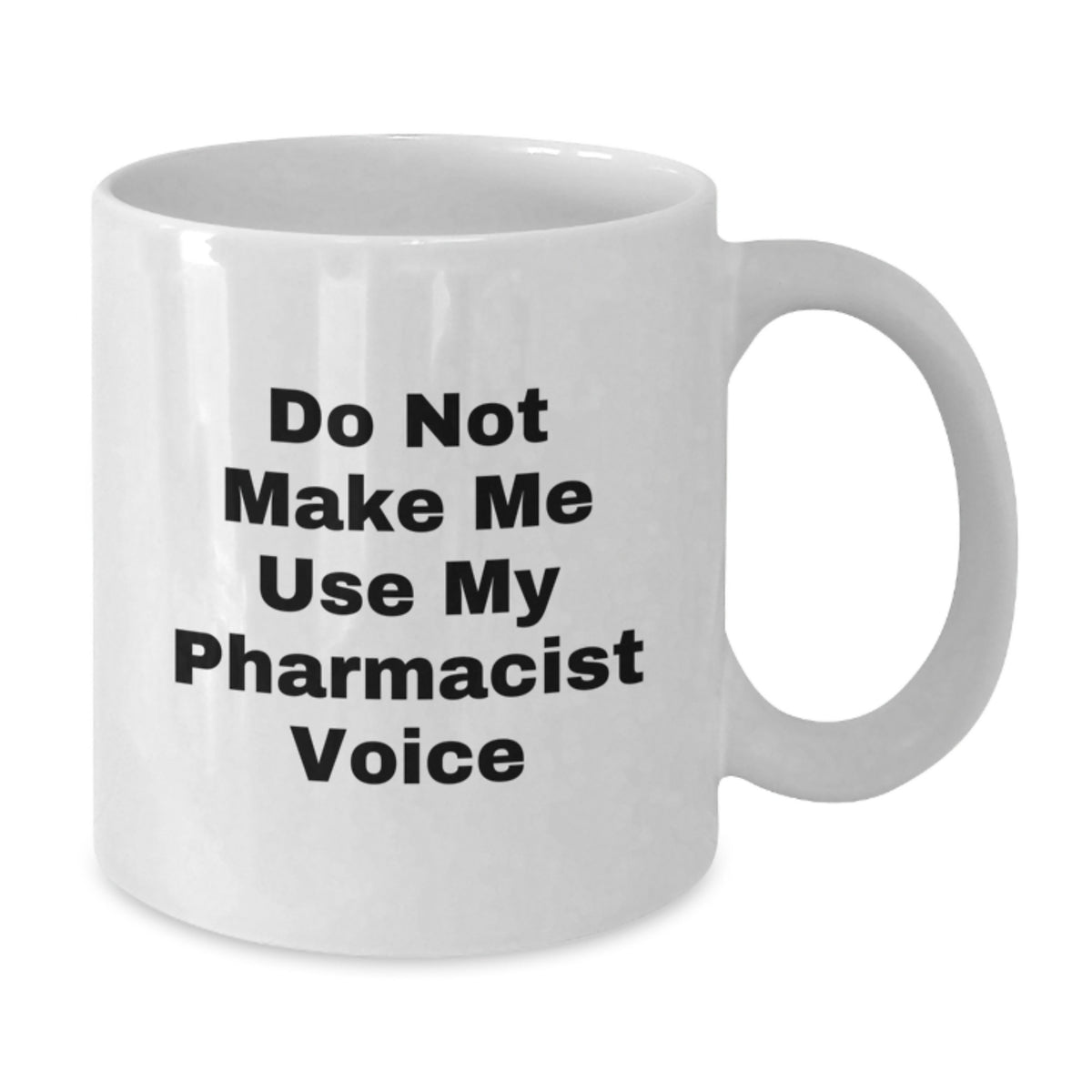 Pharmacist Gift for Him - Do Not Make Me Use My Pharmacist Voice - Additional