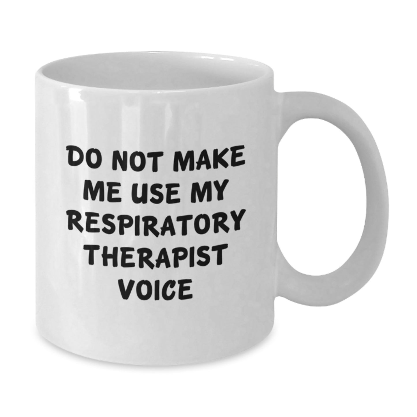 Funny Respiratory Therapist Gifts from Friends, Unique White Coffee Mugs for Christmas Unique Gifts, 'Do Not Make Me Use My Respiratory Therapist Voice' Quote - Additional