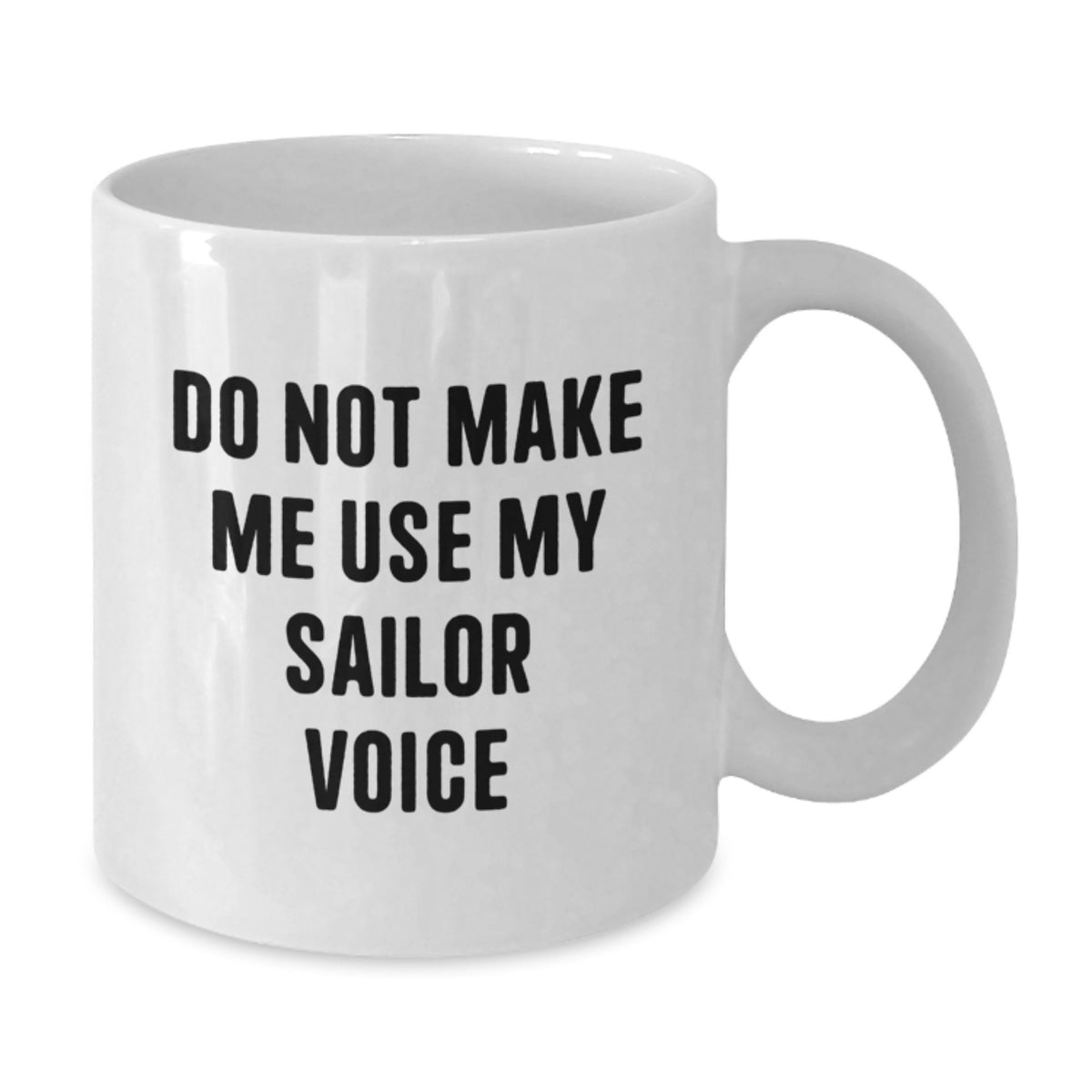Sailor Gift for Him A Sternly Humorous Keepsake Mug - Do Not Make Me Use - Additional