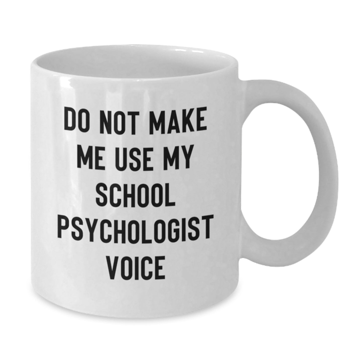 Funny School Psychologist Gifts for Christmas from Friends - 'Do Not Make Me Use My School Psychologist Voice' White Coffee Mug - Additional