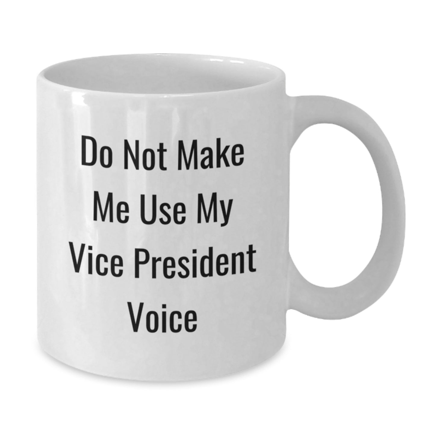 Funny Vice President Gifts from Friends for Vice President on Mother's Day White Ceramic 11oz or 15oz Coffee Mug - Additional