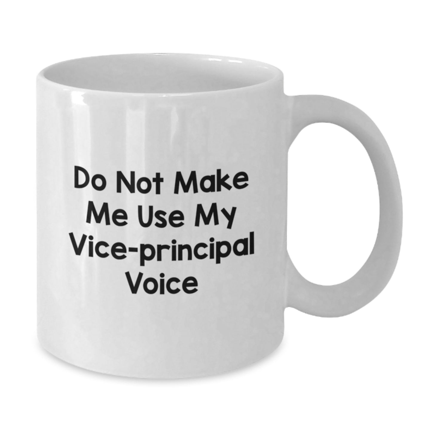 Funny Vice-principal Gifts from Men, Unique White Coffee Mug for Vice-principal, Do Not Make Me Use My Vice-principal Voice Quote, Mother's Day Special - Additional