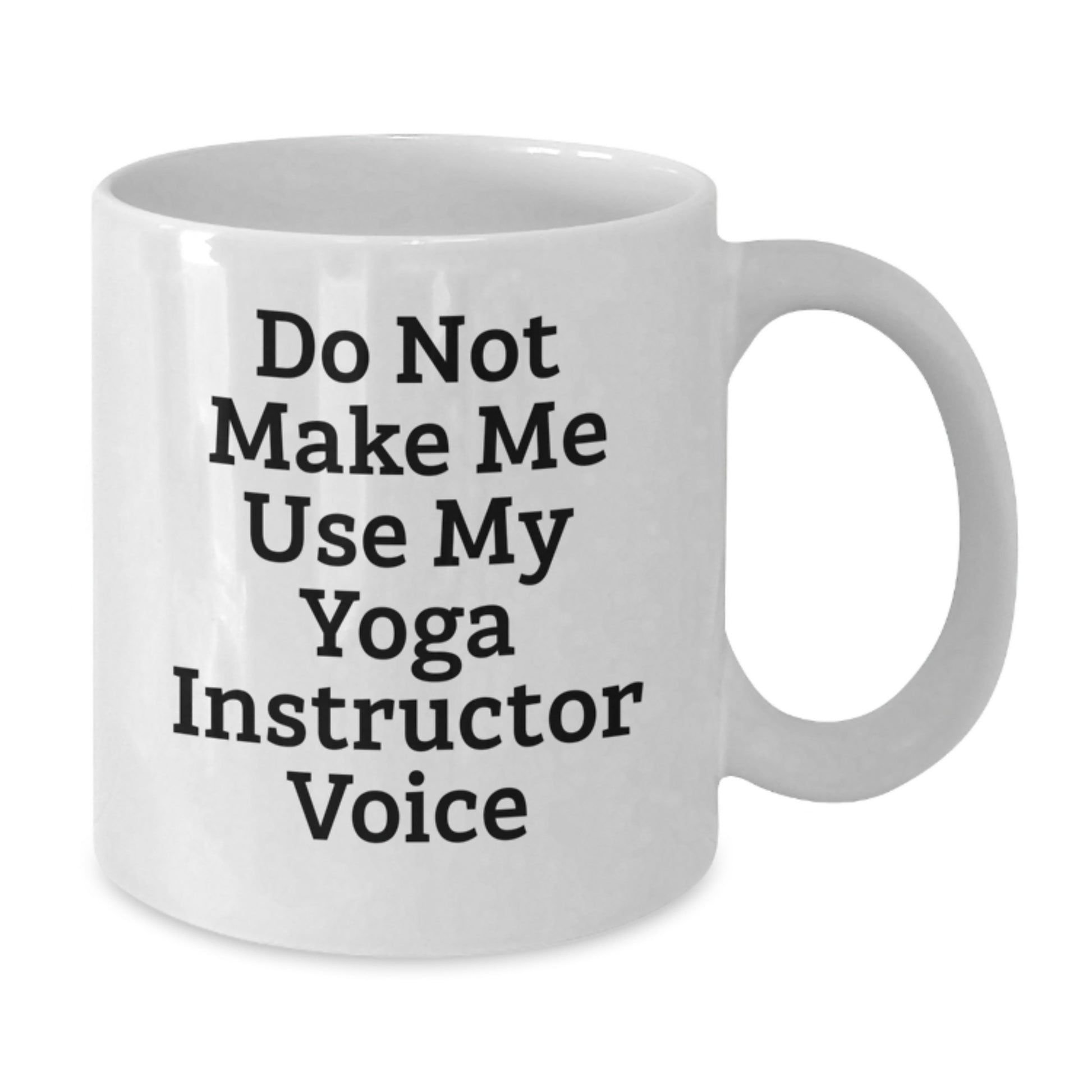 Funny Yoga Instructor Gifts from Men, White Coffee Mugs for Yoga Instructor, 'Do Not Make Me Use My Yoga Instructor Voice' Mug, Unique Graduation Gifts - Additional