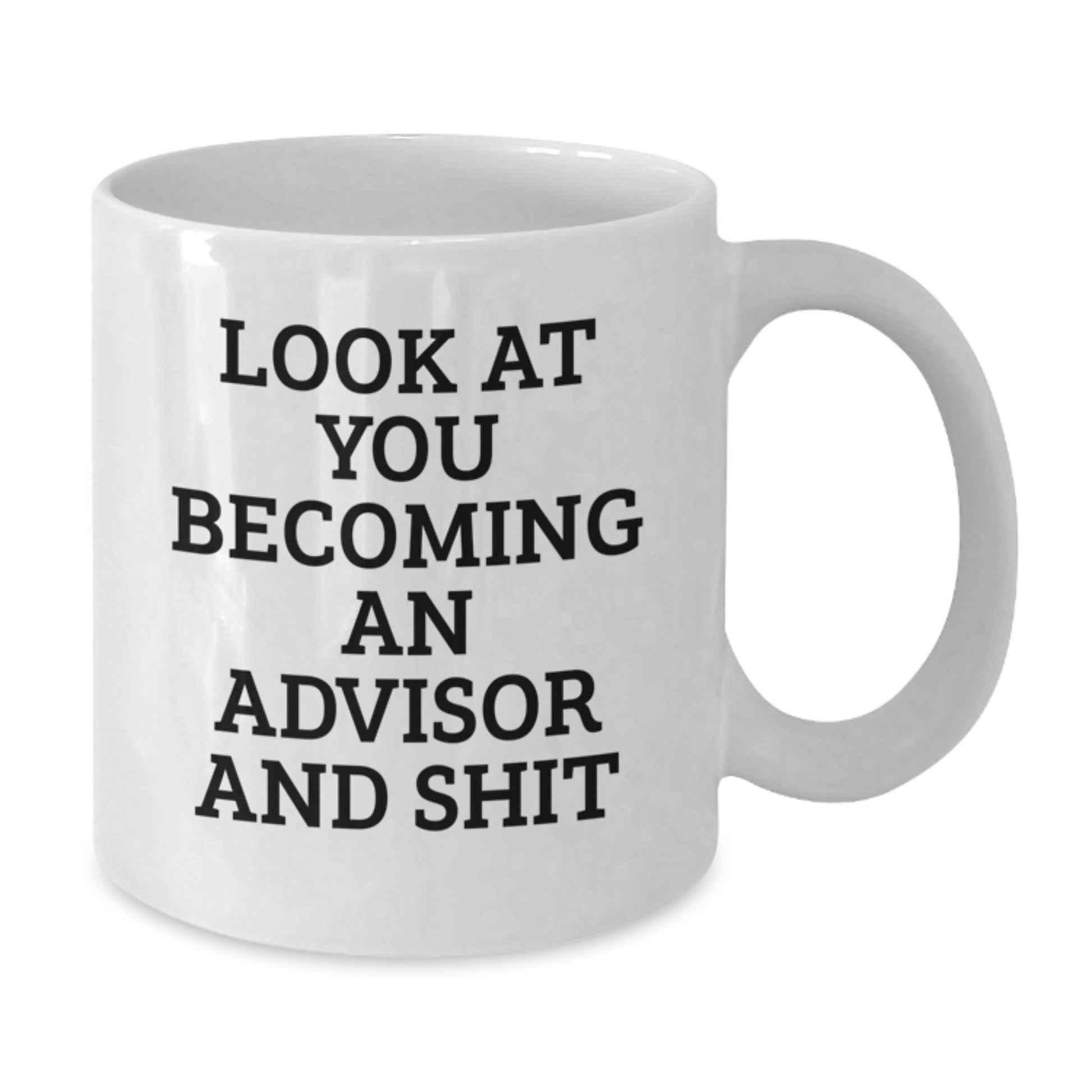 Funny Advisor Gifts for Men, White Coffee Mug with Look At You Becoming An Advisor And Shit Quote, Unique Graduation Gifts from Friends to Advisor - Additional