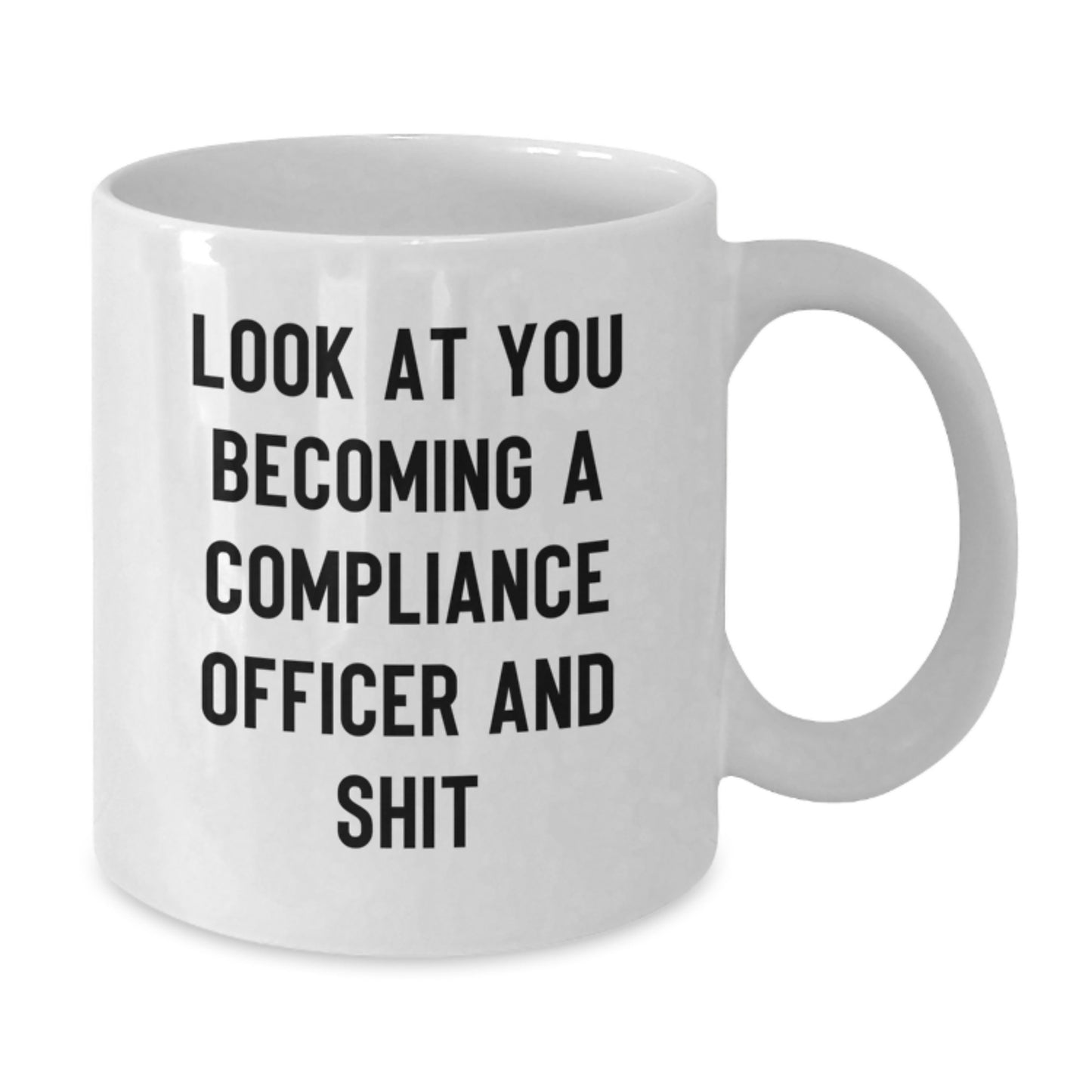 Compliance Officer Gifts, Funny White Coffee Mug for Mom, 'Look At You Becoming A Compliance Officer And Shit' Ceramic Cup, 11oz or 15oz Capacity, Gifts from Men to Daughter - Additional