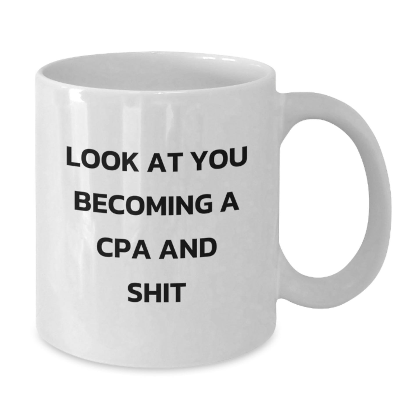 Funny Look At You Becoming A CPA Graduation Gifts from Family to Friends - White Coffee Mug - Additional