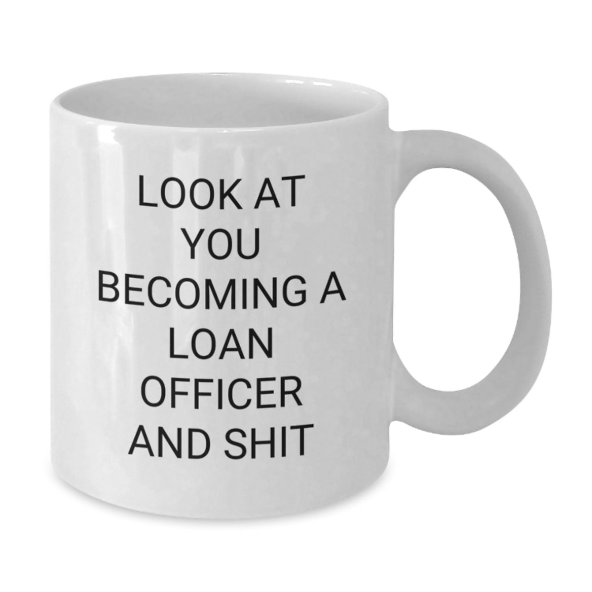 Loan Officer Gift for Him - Humorous 'Look At You Becoming A Loan - Additional