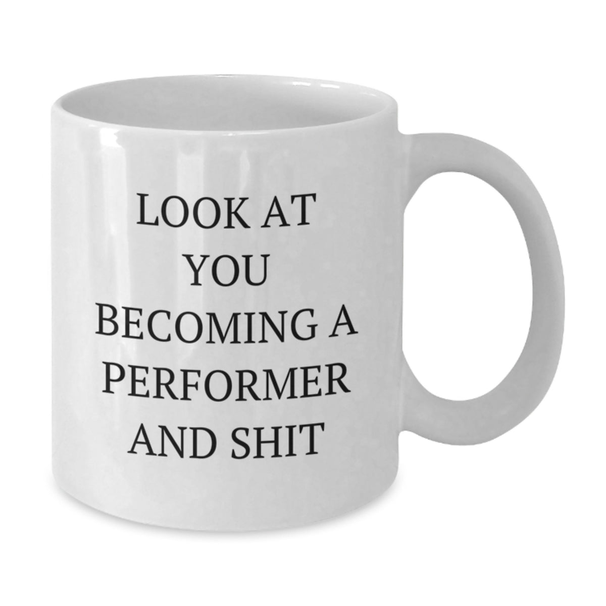 Performer Coffee Mug Gift for Him - Look At You Becoming A Keepsake - Additional