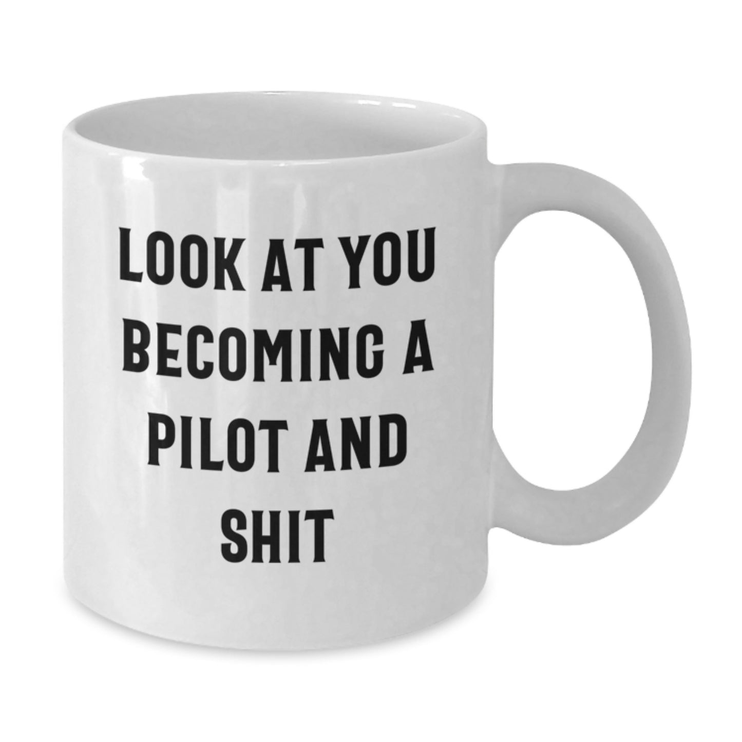 Pilot Gifts for Men, Funny White Coffee Mug, Unique Christmas Unique Gifts from Friends to Pilot Lovers, Inspirational Quote - 'Look At You Becoming A Pilot And Shit' - Additional