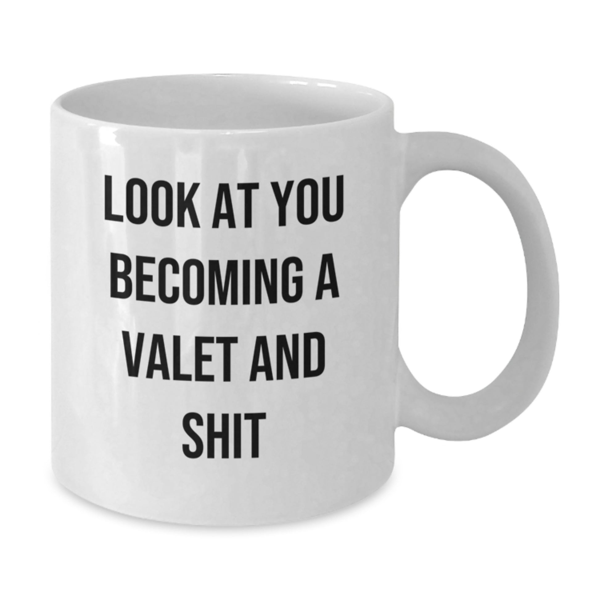 Funny Valet Gifts from Men to their Awesome Mom on Mother's Day - White Coffee Mug with Look At You Becoming A Valet And Shit Quote - Additional