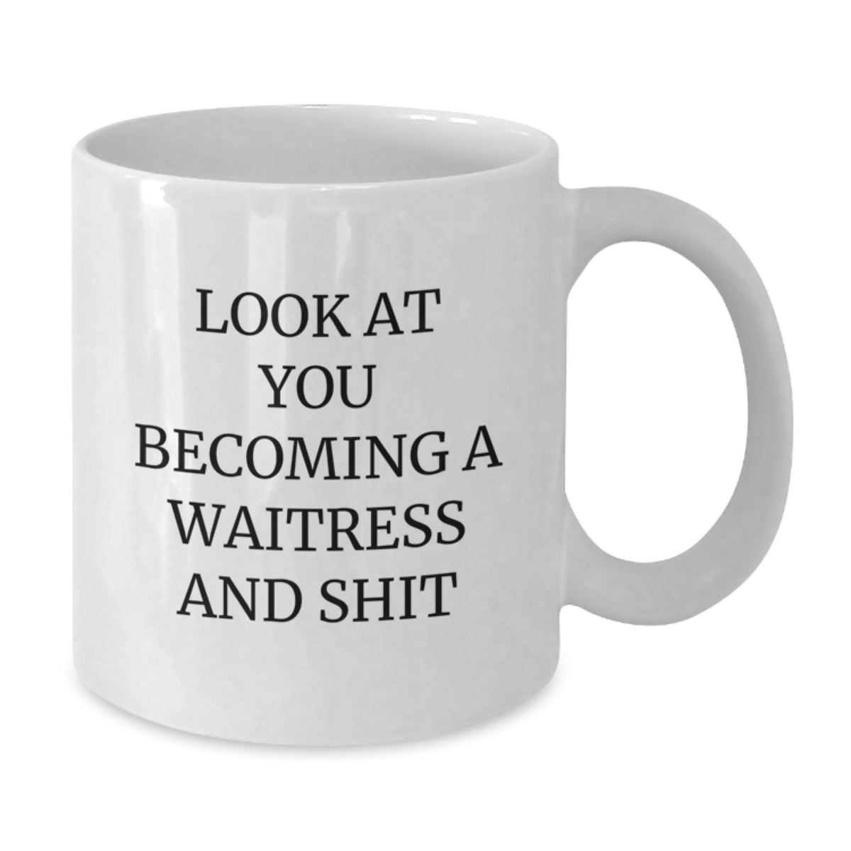 Waitress Gift for Him A Witty Keepsake Mug - Look At You Becoming A - Additional