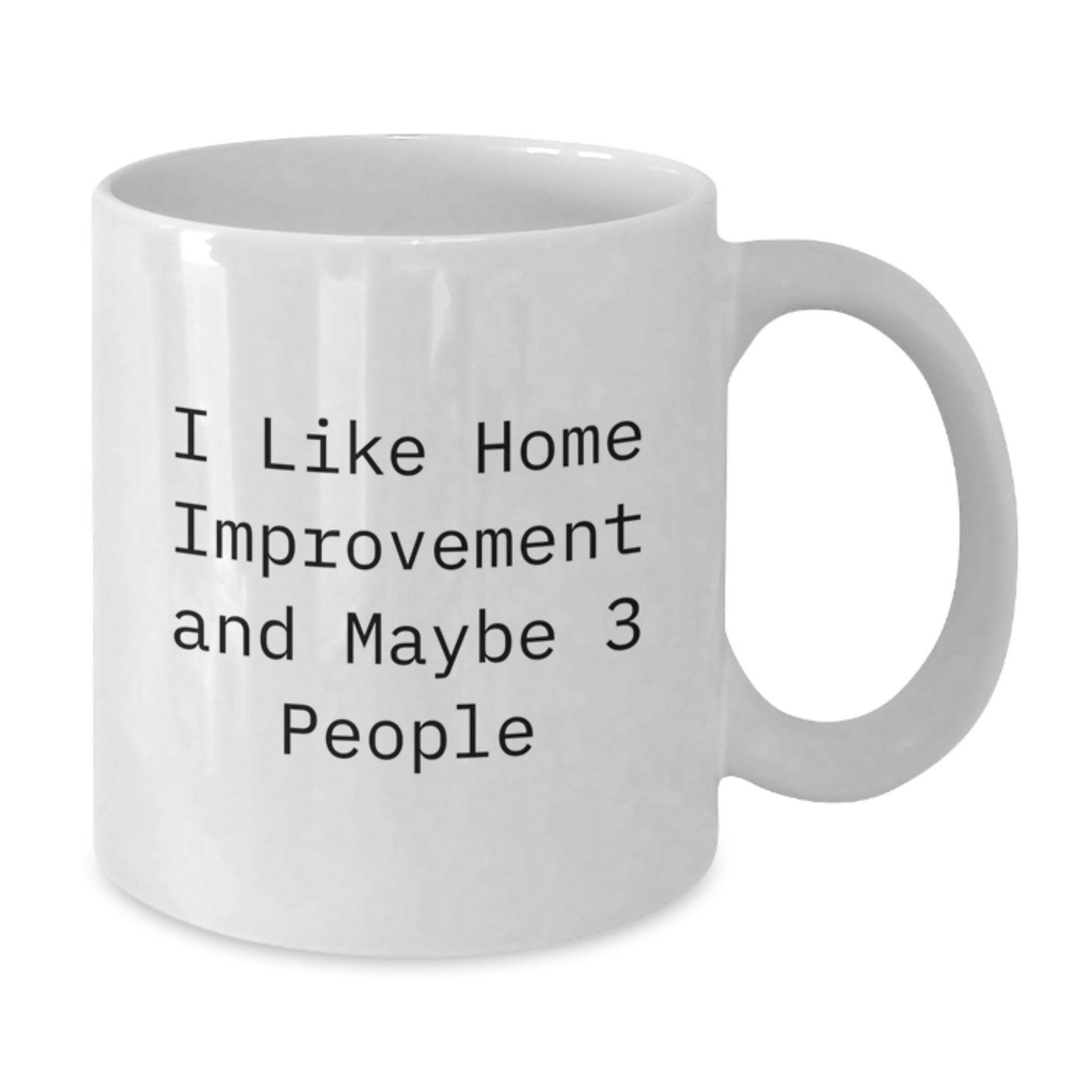 Birthday Gift for Him – I Like Home Improvement Maybe 3 People Mug - Additional