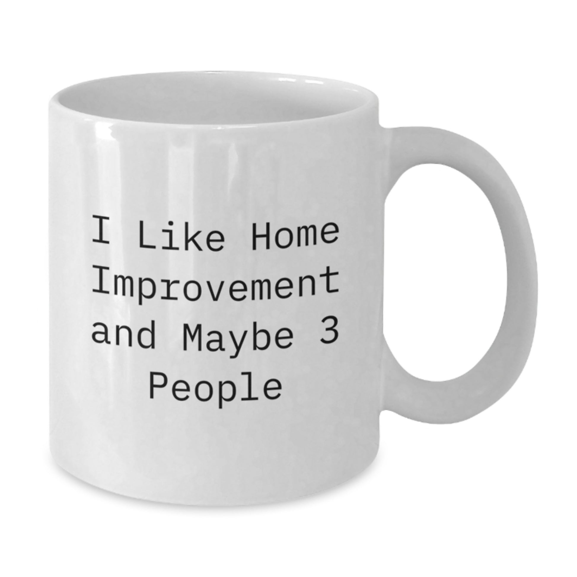Birthday Gift for Him – I Like Home Improvement Maybe 3 People Mug - Additional