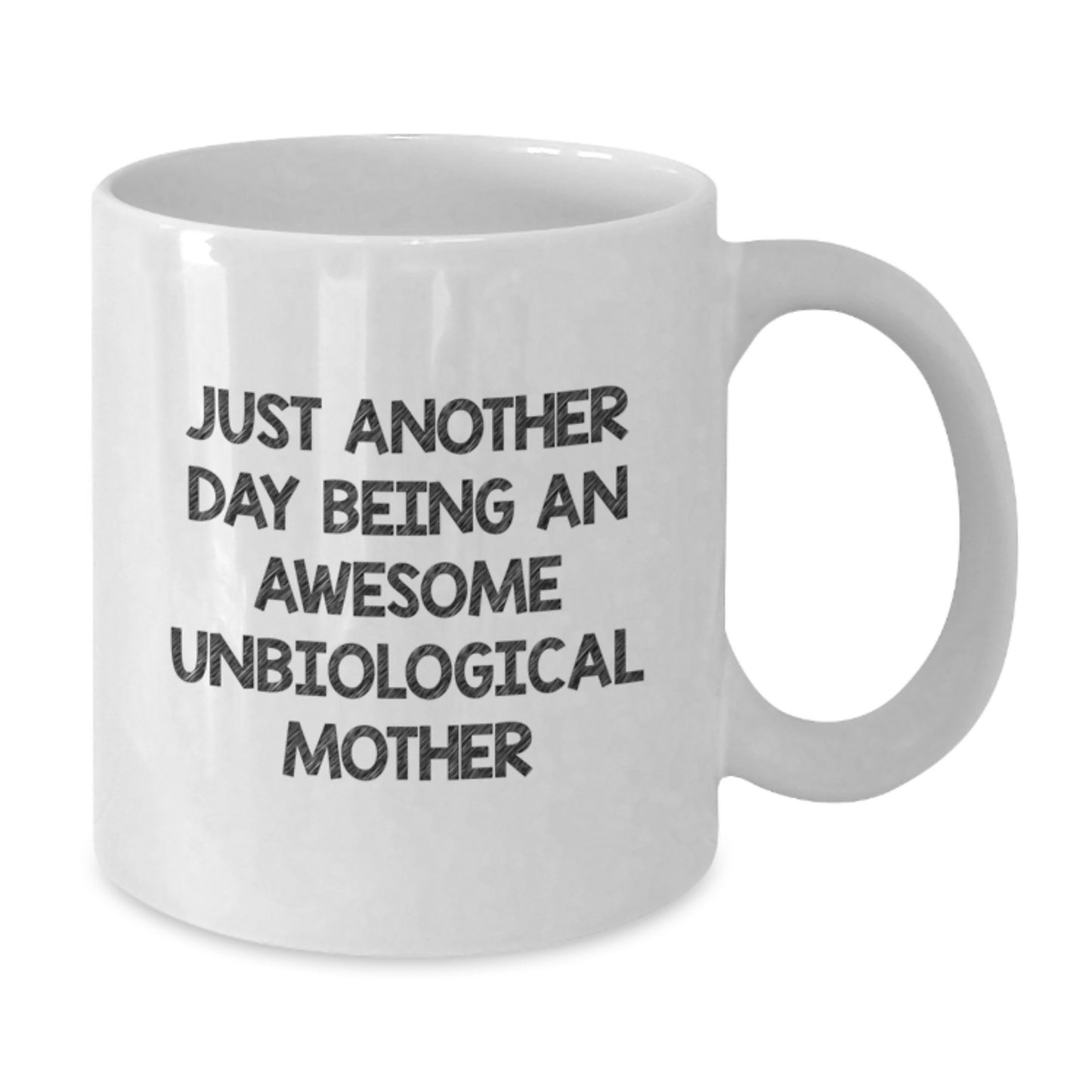 Funny Unbiological Mother Gifts from Friends, White Coffee Mug for Unbiological Mothers, 'Just Another Day Being An Awesome Unbiological Mother' Quote, Birthday Unique Gifts for Unbiological Moms - Additional