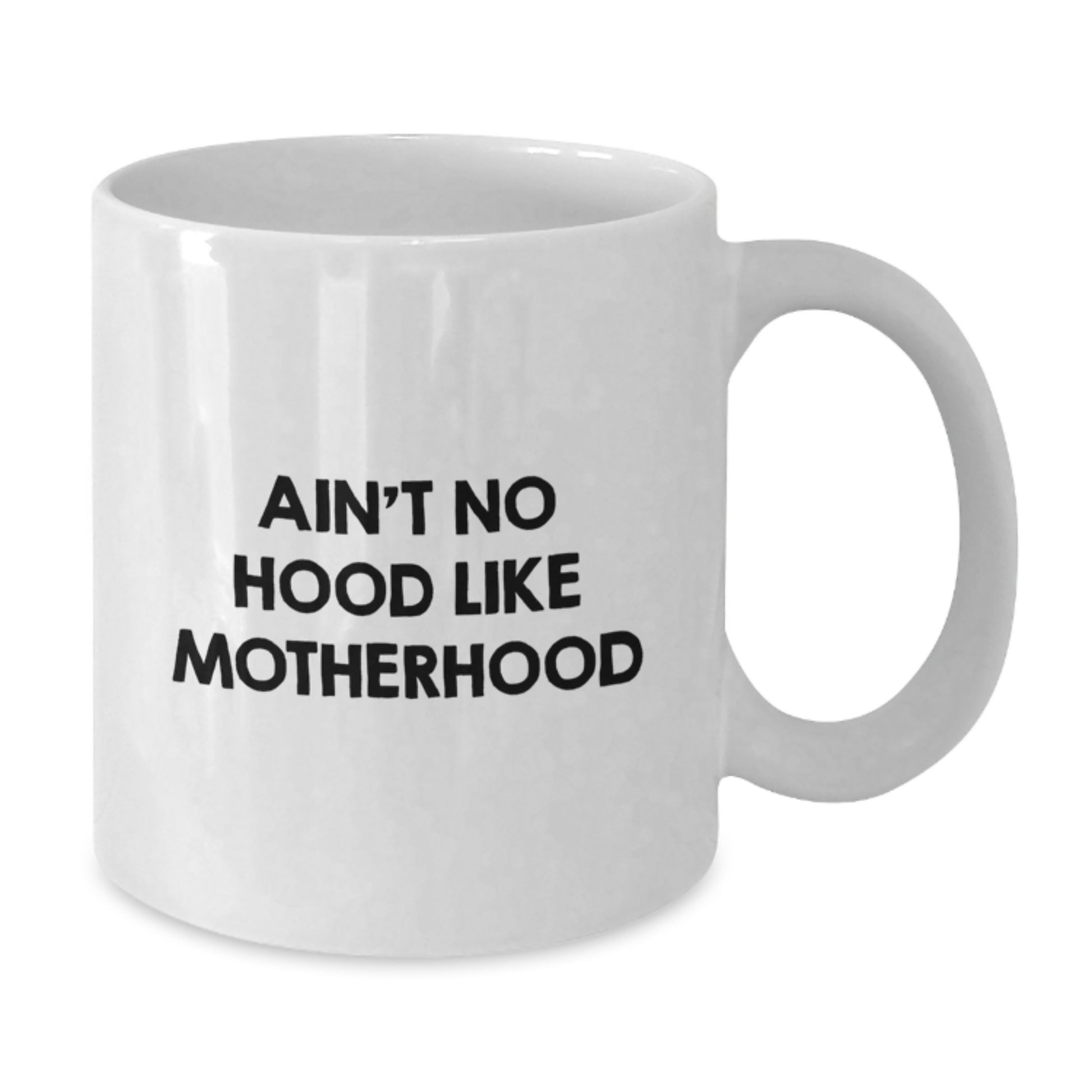 Funny Mom Gifts for Graduation, White Coffee Mug - Ain't No Hood Like Motherhood, Gifts from Moms to Mom - Additional