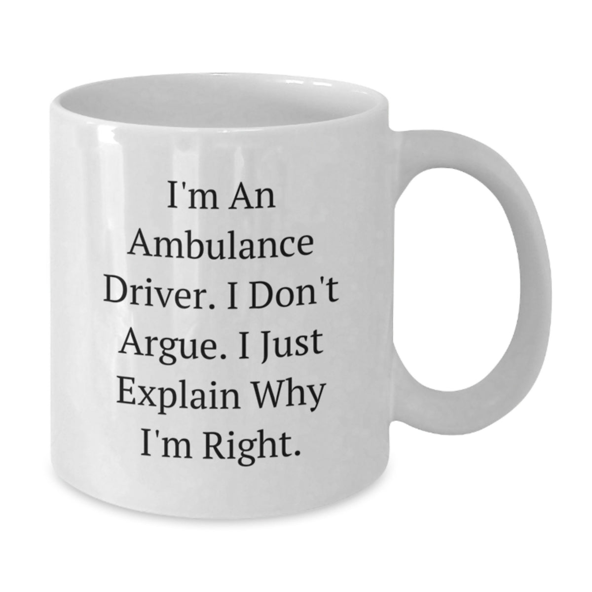 White Coffee Mug Gift Funny Ambulance Driver Quote Idea for Coworkers - Additional