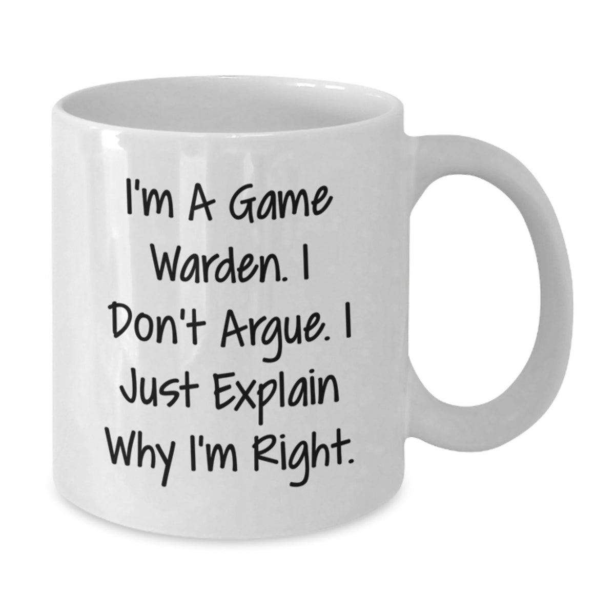 Game Warden Coffee Mug Gift for Him - I Don't Argue Keepsake - Additional
