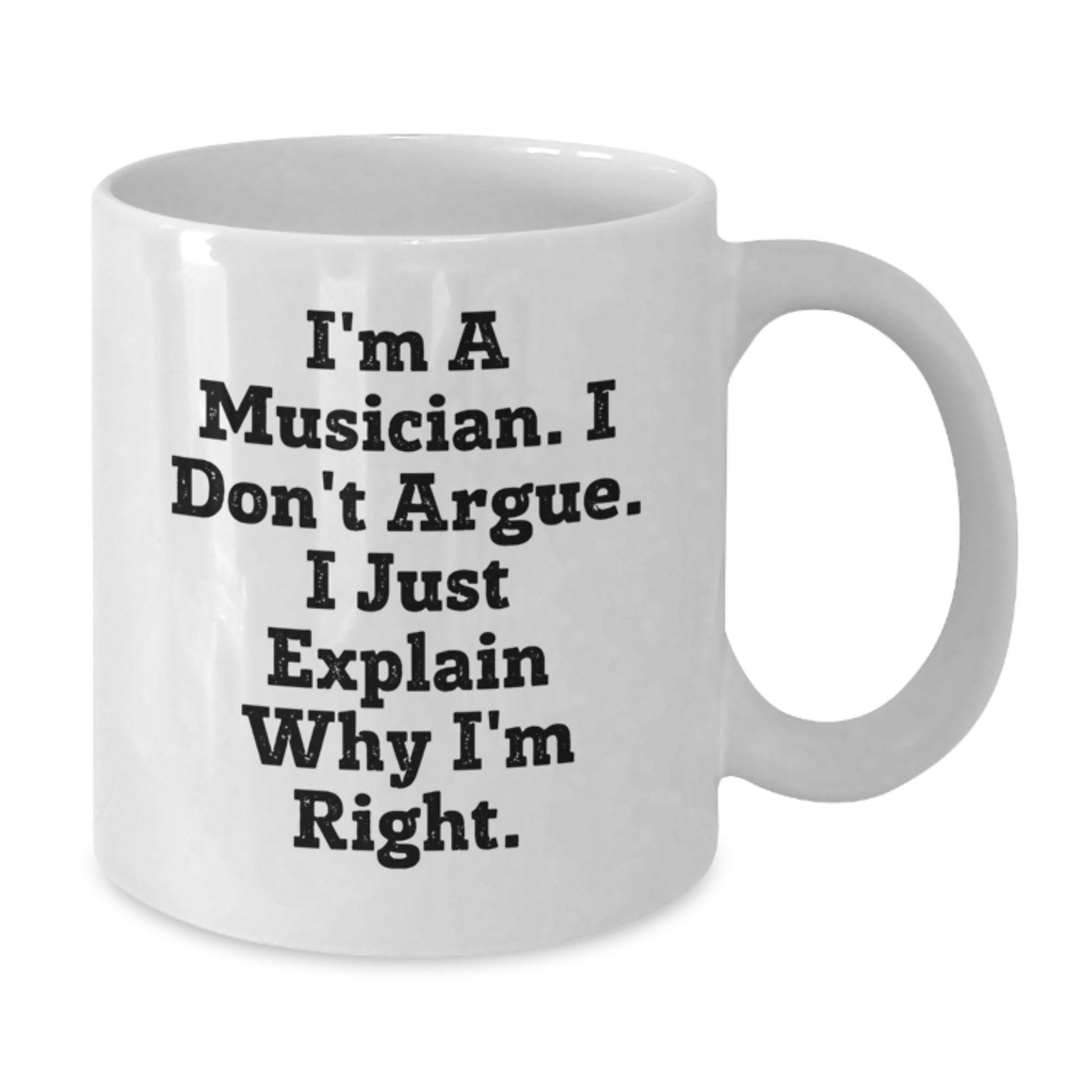 Funny Musician Gifts for Friends, Unique White Coffee Mugs from the Musician, 'I Don't Argue, I Just Explain Why I'm Right' Christmas Unique Gifts - Additional