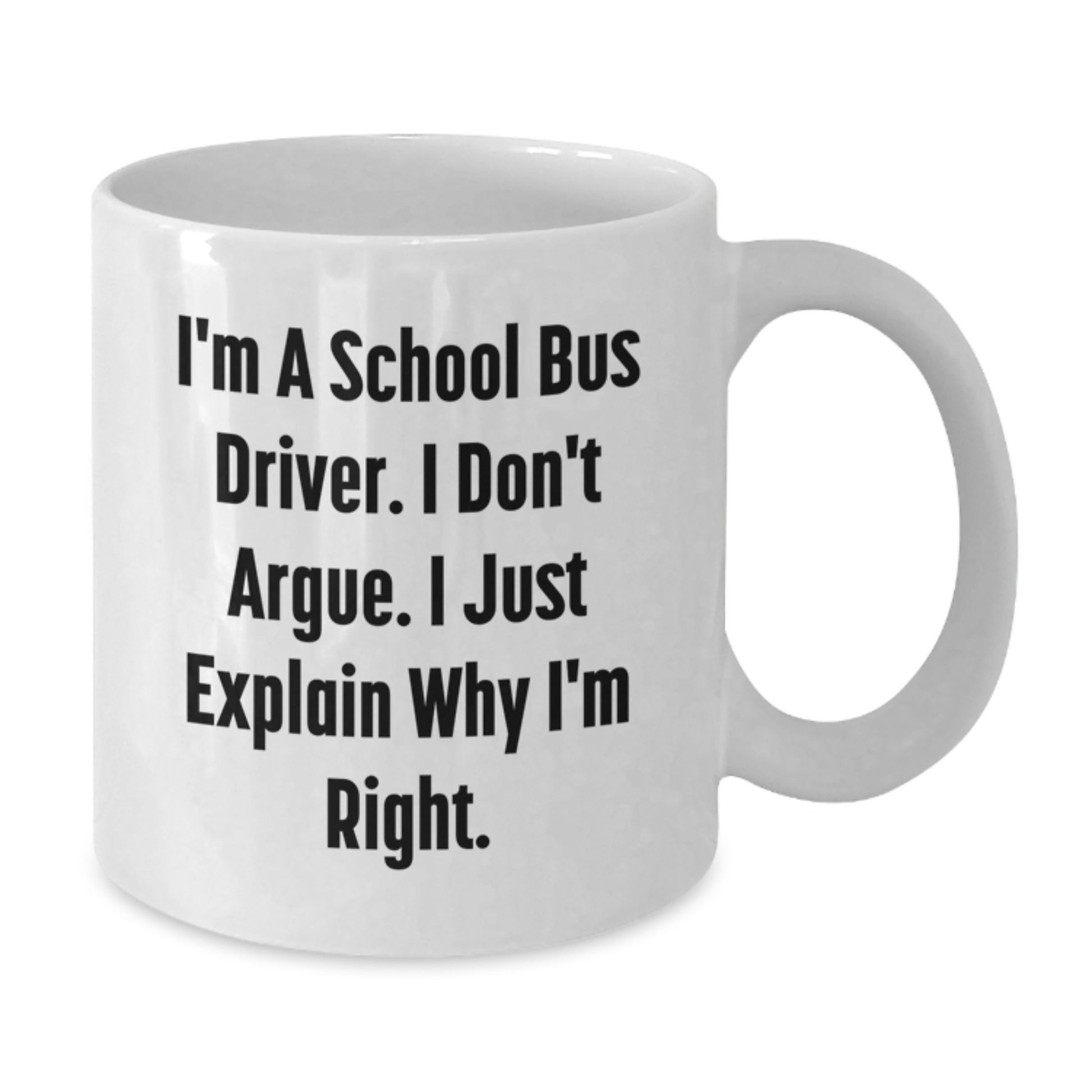 Funny Motivational Gift for School Bus Driver, White Coffee Mug - 11oz or 15oz Capacity, Ceramic, Microwave and Dishwasher Safe Gifts from Friends for School Bus Drivers at Christmas - Additional
