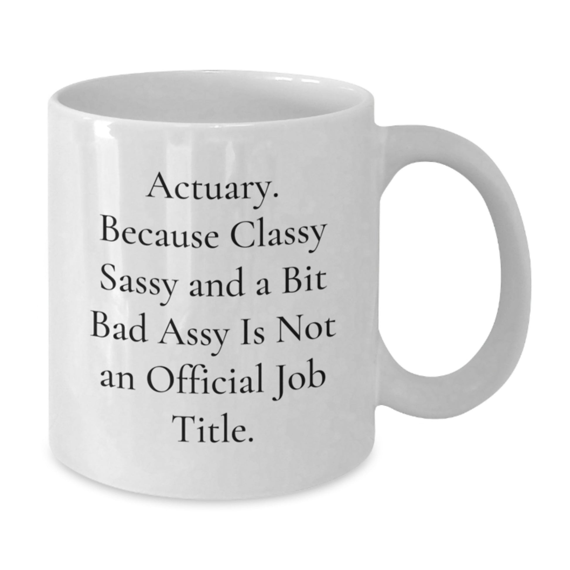 Actuary Christmas Unique Gifts from Friends - Funny Quote White Coffee Mug, White Actuary Mug for Men, Women, Coworkers, Family - Additional