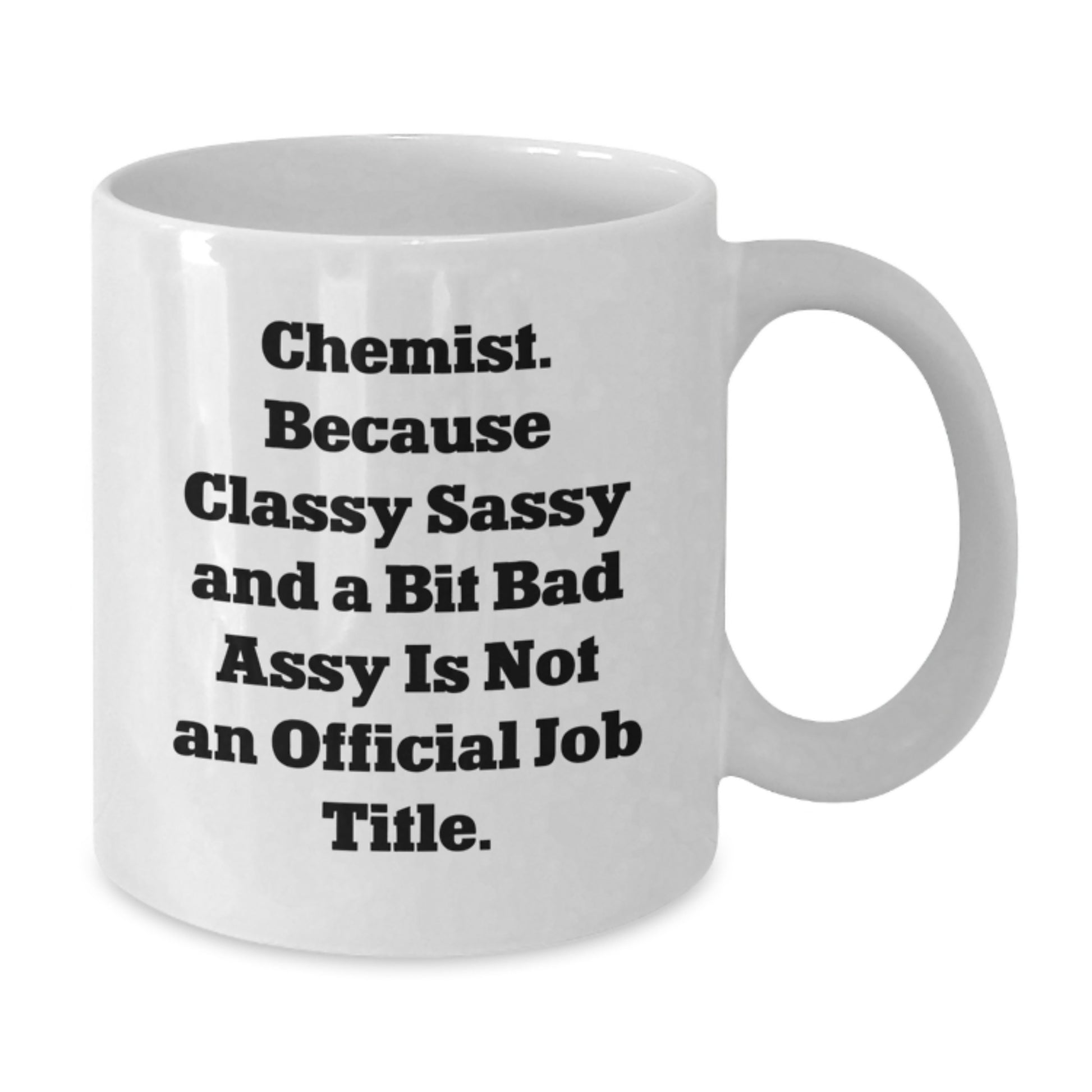 Funny Chemist Quotes White Coffee Mug Gifts from Family to Chemist on Mother's Day Unique - Additional