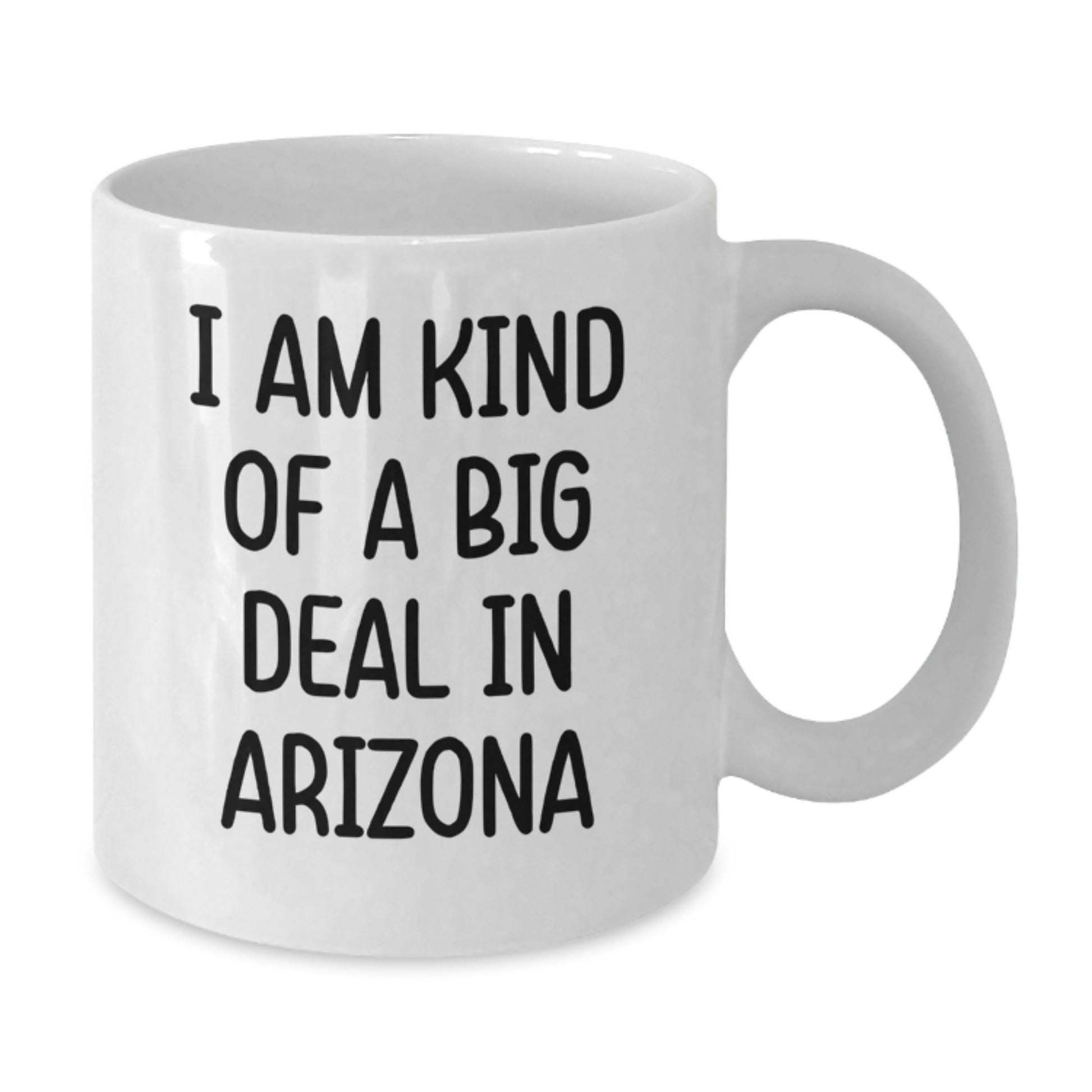 Funny Arizona Gifts for Men, White Coffee Mug - I Am Kind Of A Prime Selection In Arizona Birthday Unique Gifts, Great for Arizona Residents - Additional