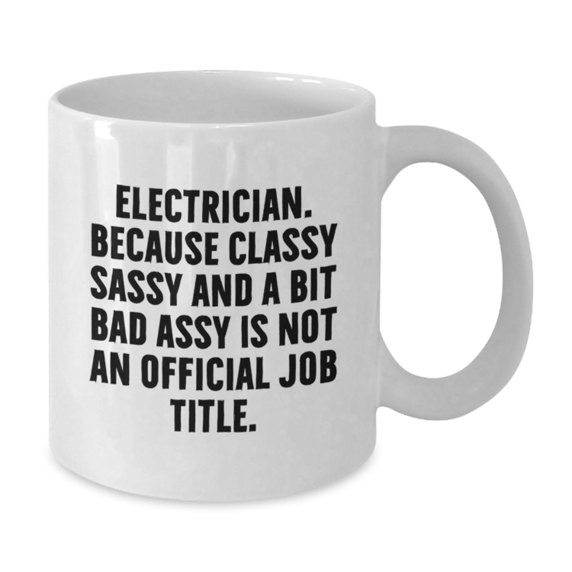 Funny Electrician Gifts for Men from Friends - 'Electrician. Because Classy Sassy And A Bit Fearlessy Is Not An Official Job Title.' - Additional
