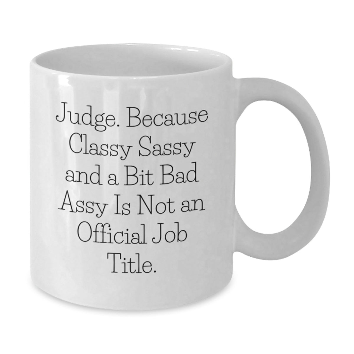 Judge Gift for Him Classy, Sassy, and A Bit Bad Assy Keepsake Mug - Additional